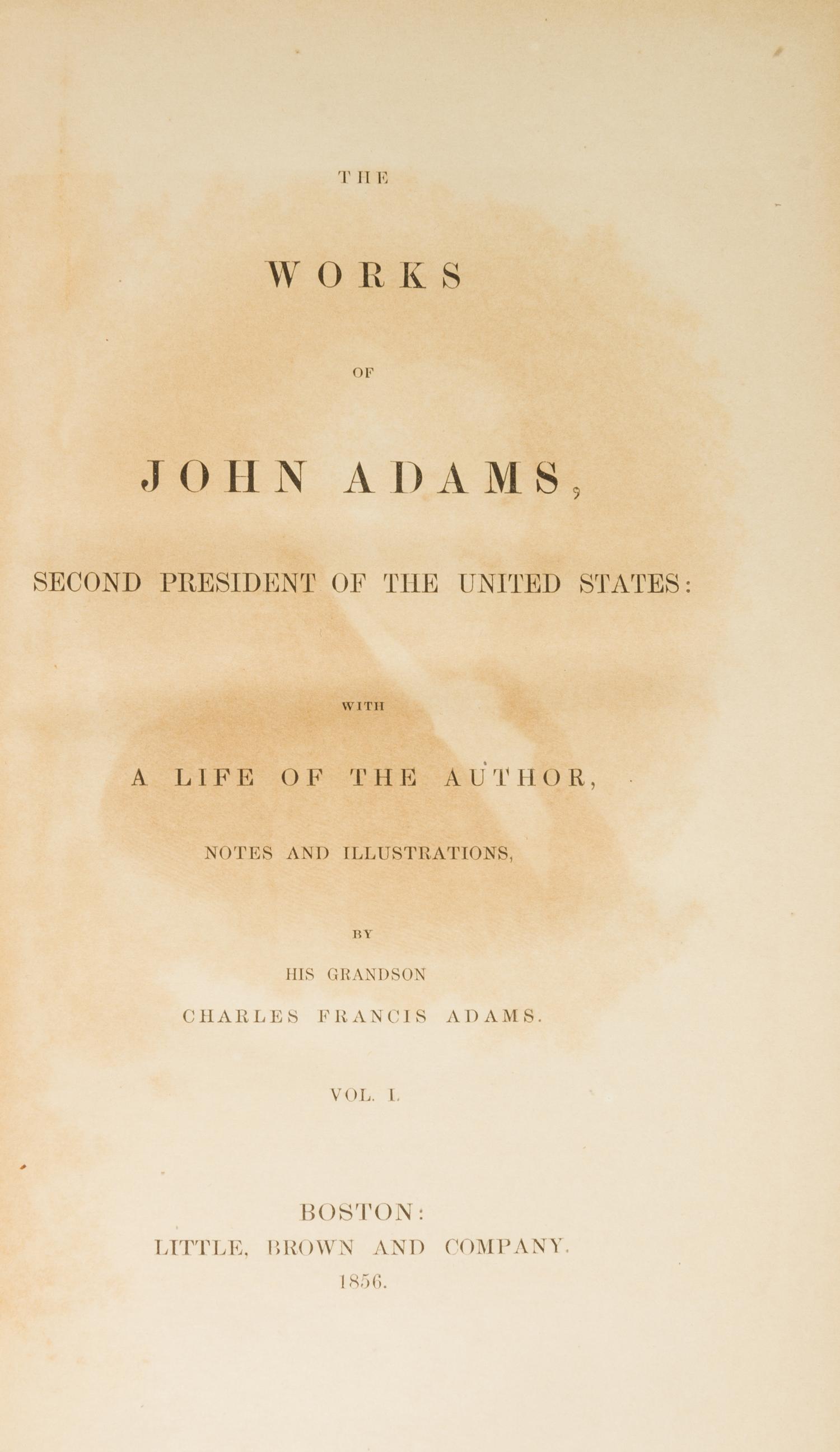 ADAMS, JOHN. The Works. Boston, 1850-1856. 10 vols.