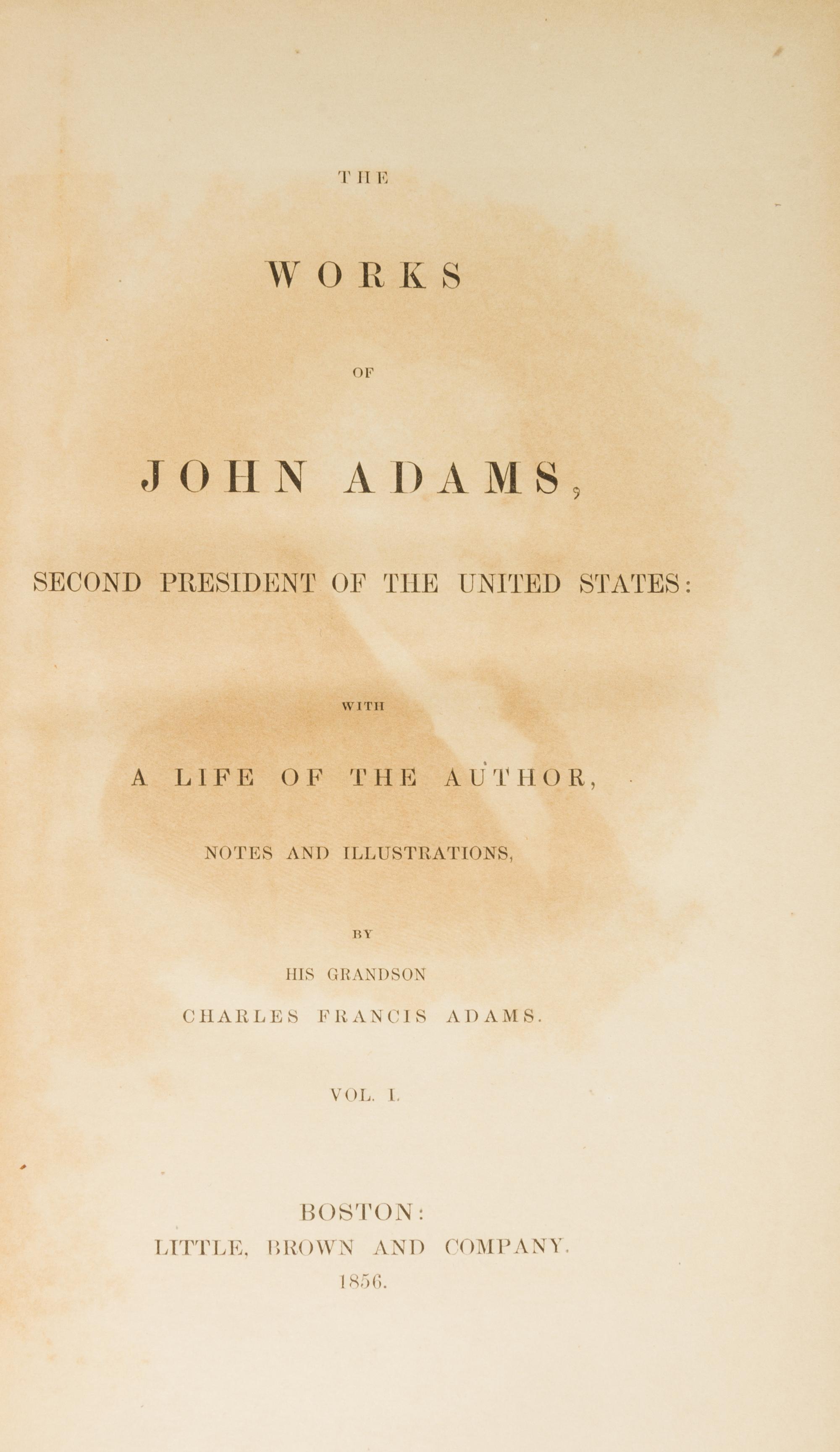 ADAMS, JOHN. The Works. Boston, 1850-1856. 10 vols.