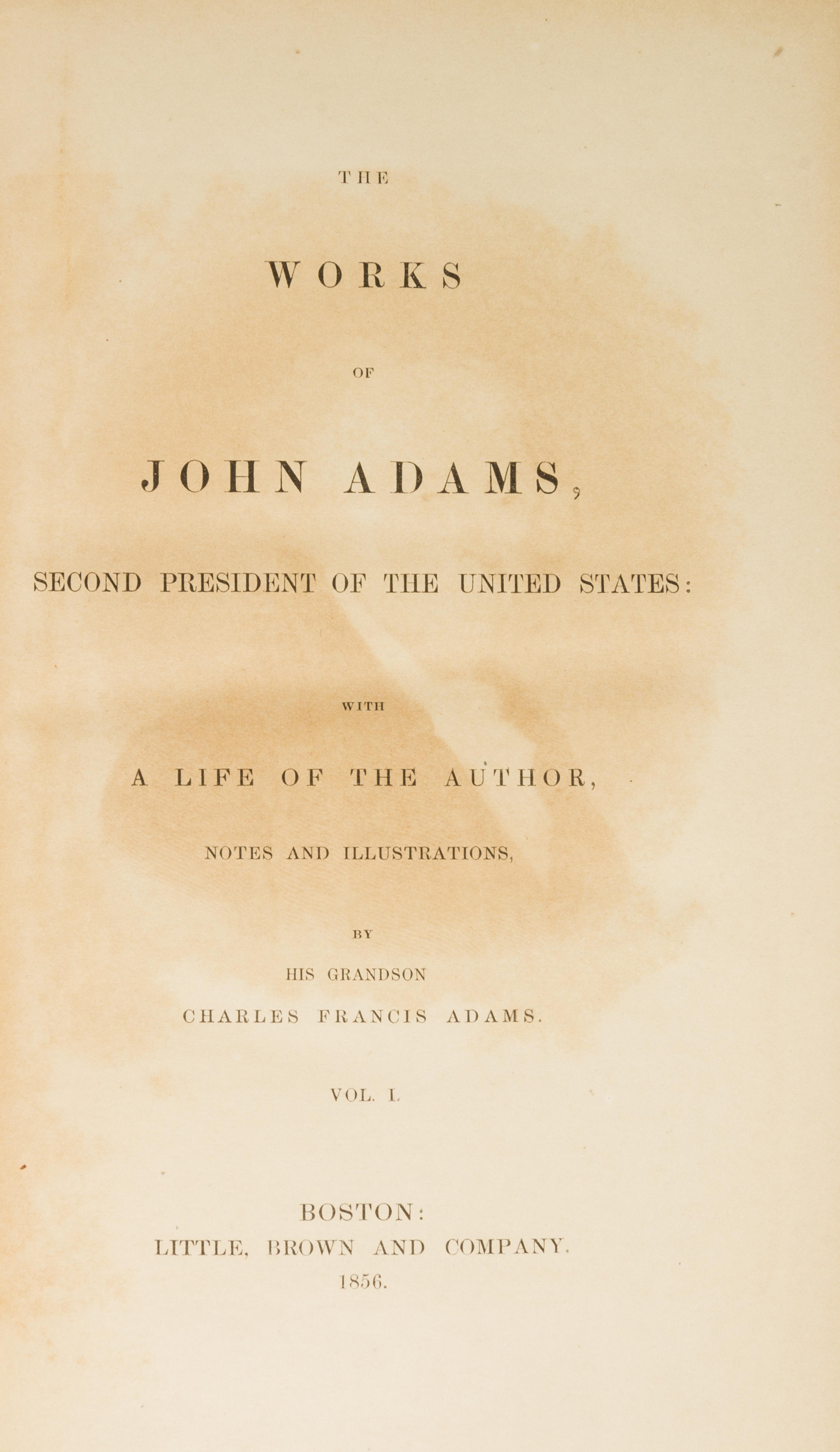 ADAMS, JOHN. The Works. Boston, 1850-1856. 10 vols.