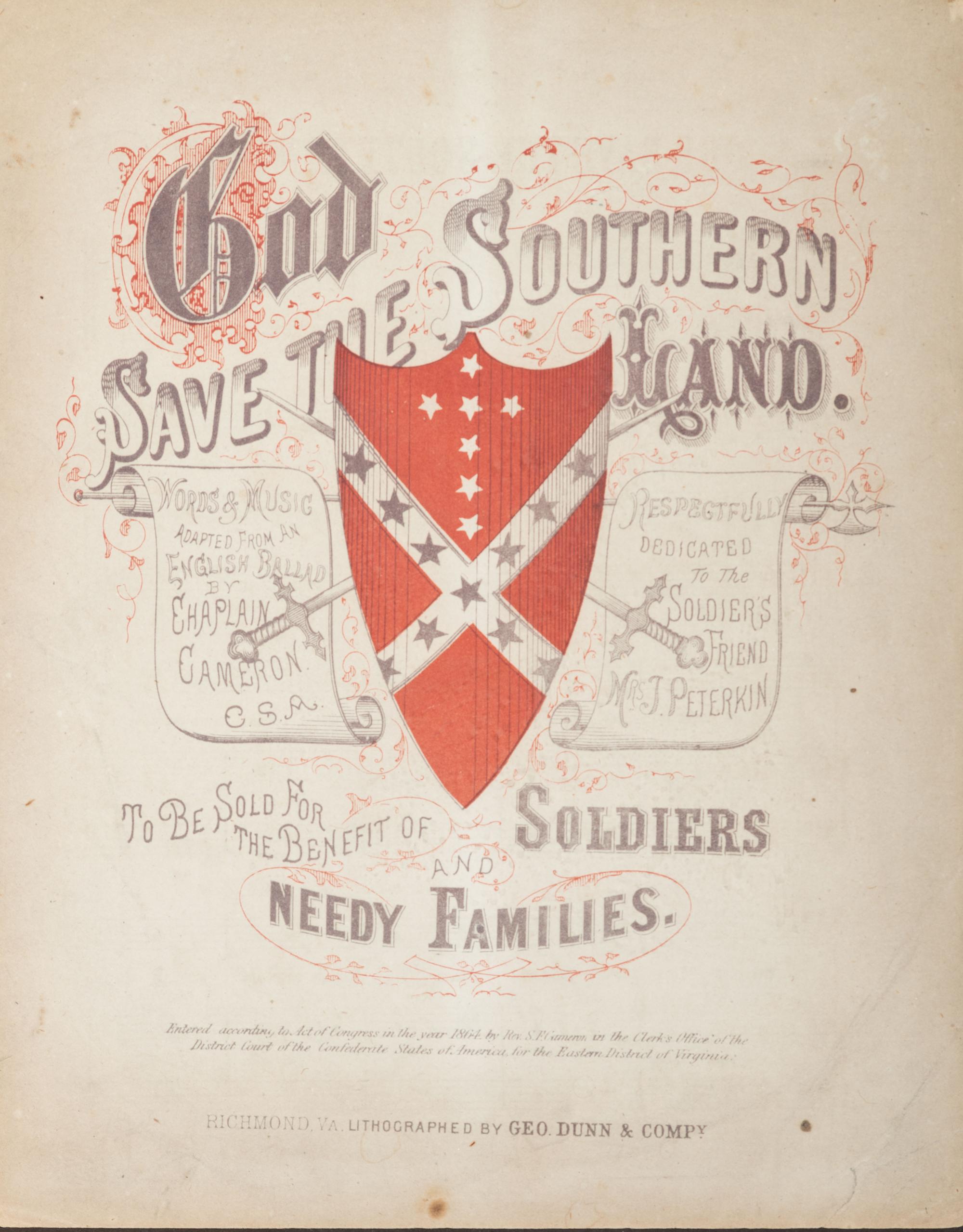 [CIVIL WAR]. CAMERON, S.F. God Save the Southern Land sheet music . Richmond, VA: Geo. Dunn & Compy., 1864.