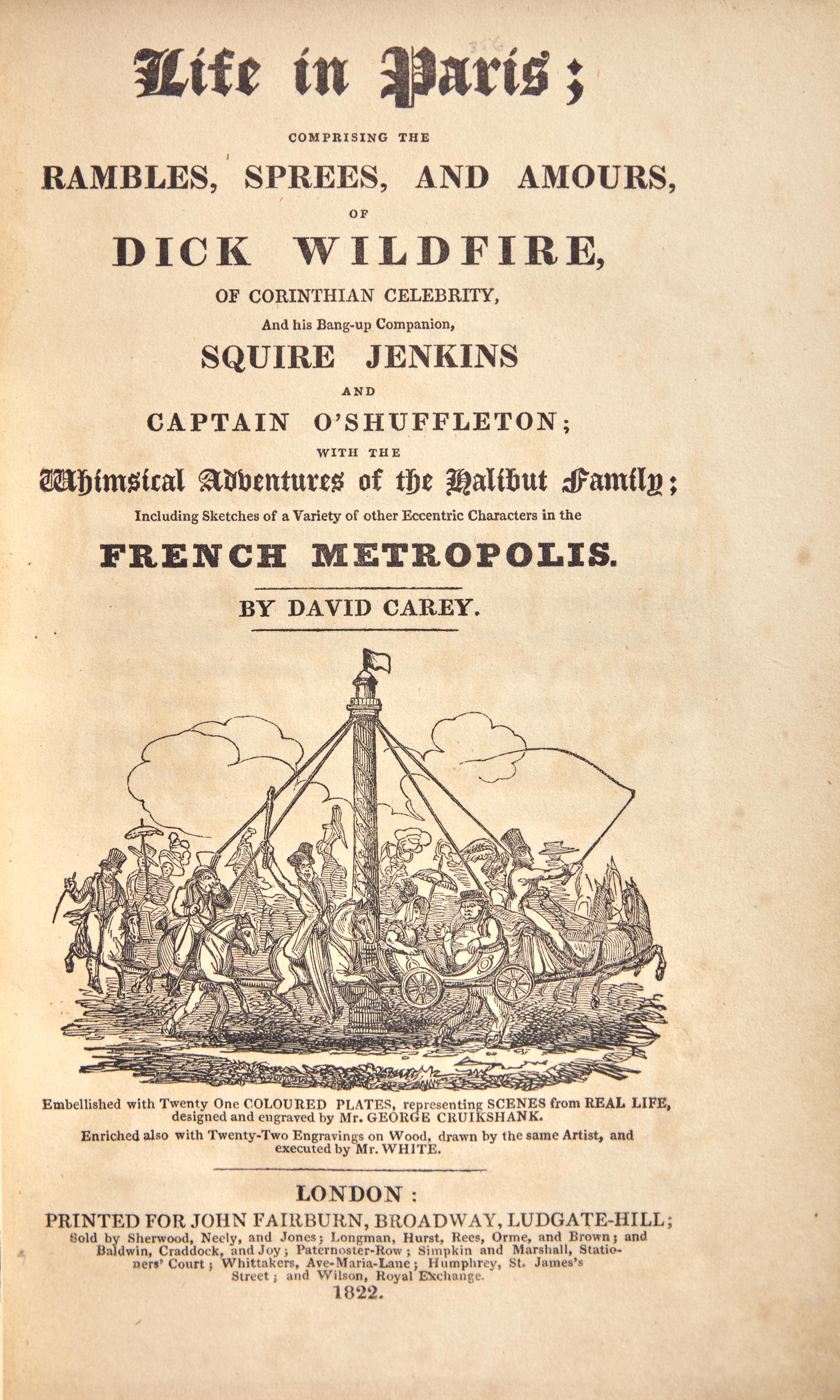 CAREY, David (1782-1824). Life in Paris; Comprising the Rambles, Sprees, and Amours, of Dick Wildfire... London: Printed for John Fairburn, 1822.