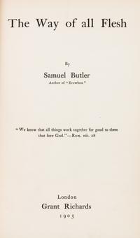 BUTLER, SAMUEL. The Way of all Flesh. London, 1903. First edition.