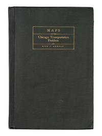 [CHICAGO]. ARNOLD, Bion J. (1861-1942). Cover title: Maps on the Chicago Transportation Problem . Chicago: n.p., 1902.
