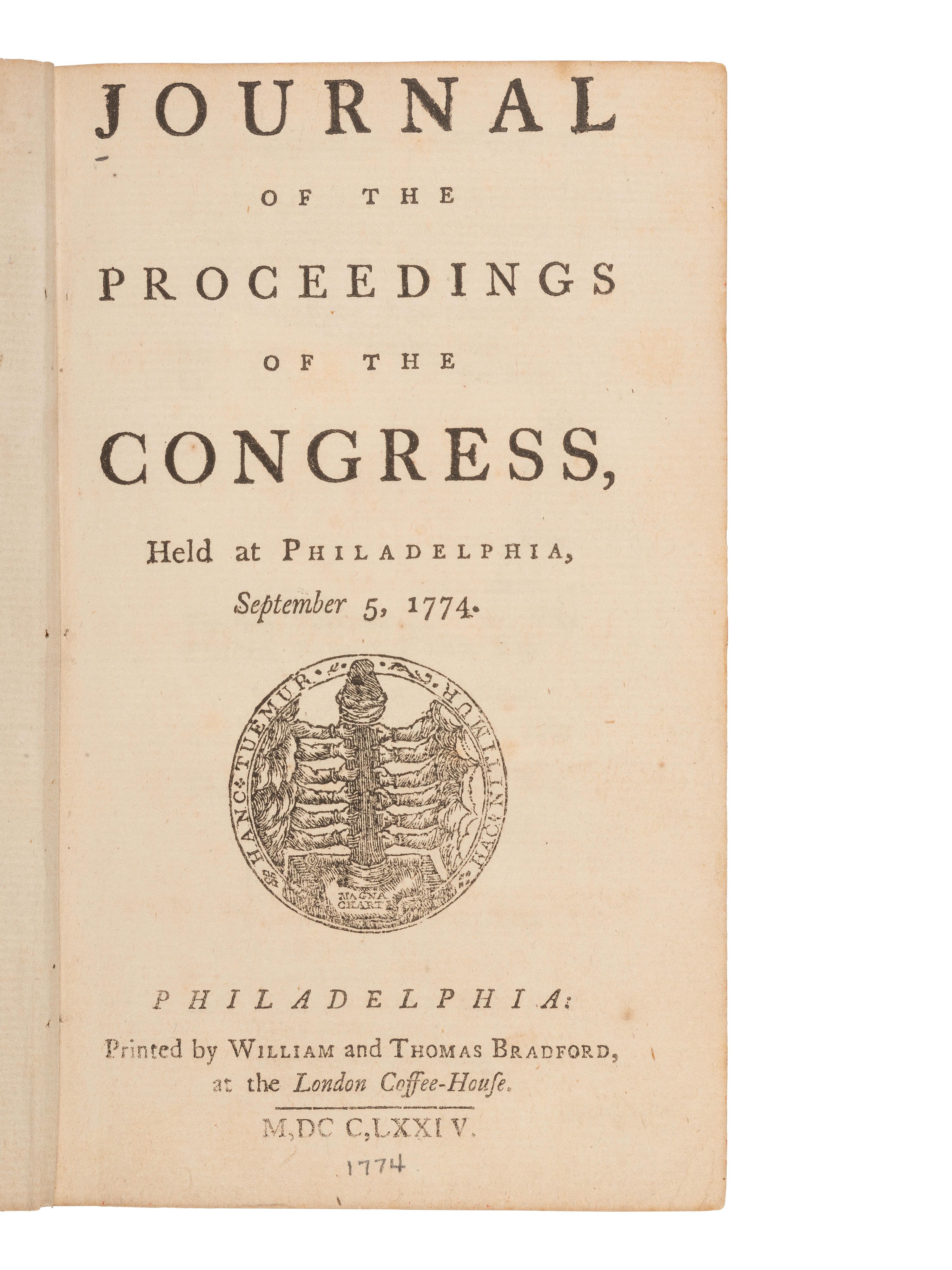 [REVOLUTIONARY WAR -- CONTINENTAL CONGRESS]. Journal of the Proceedings of the Congress, Held at Philadelphia, September 5, 1774 . Philadelphia: William and Thomas Bradford, at the London Coffee House, 1774.