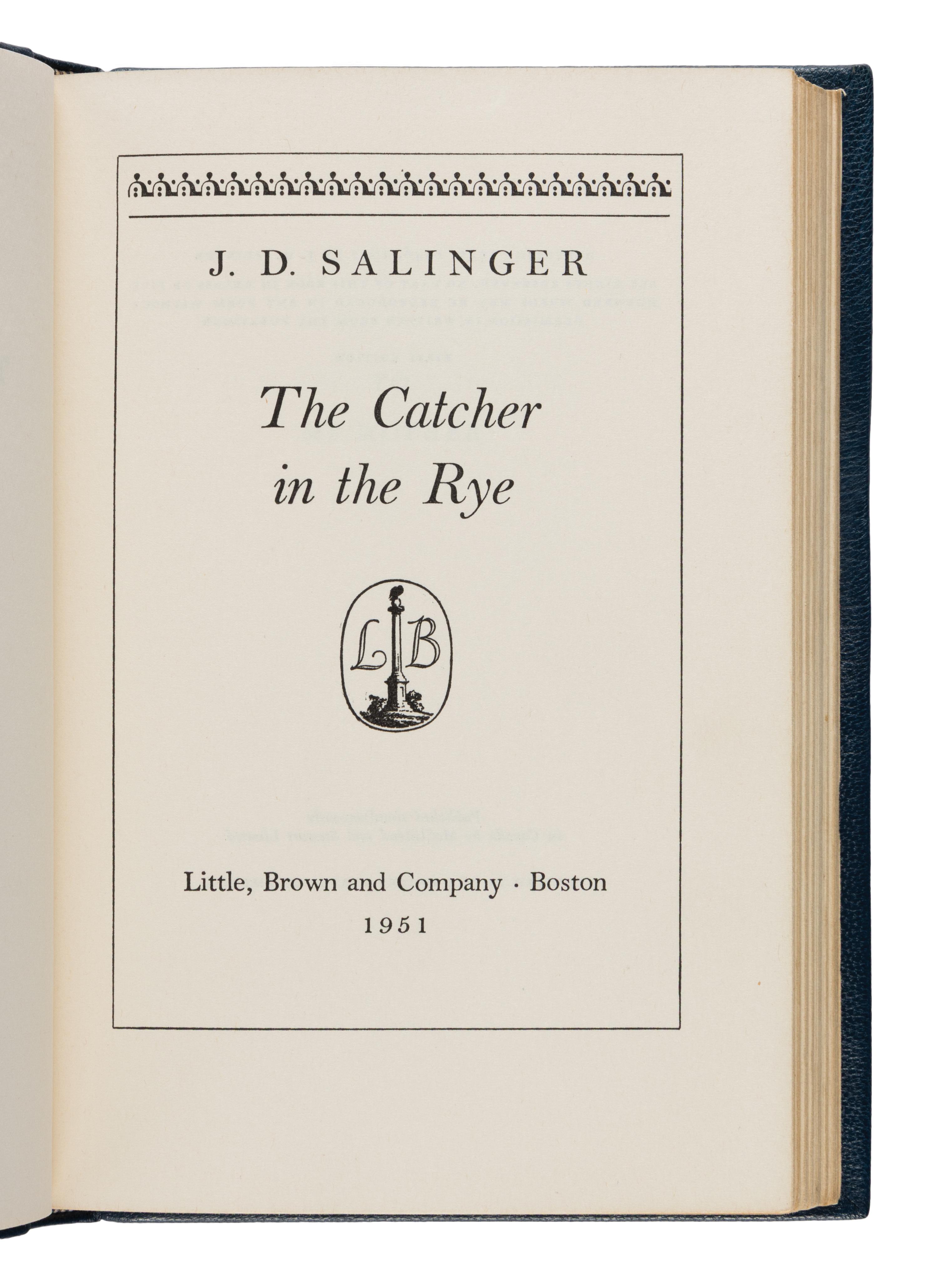 Salinger, J.D. (1919-2010). The Catcher in the Rye . Boston: Little, Brown and Company, 1951.