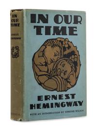 HEMINGWAY, Ernest (1899-1961). In Our Time . New York: Charles Scribner’s Sons, 1930.
