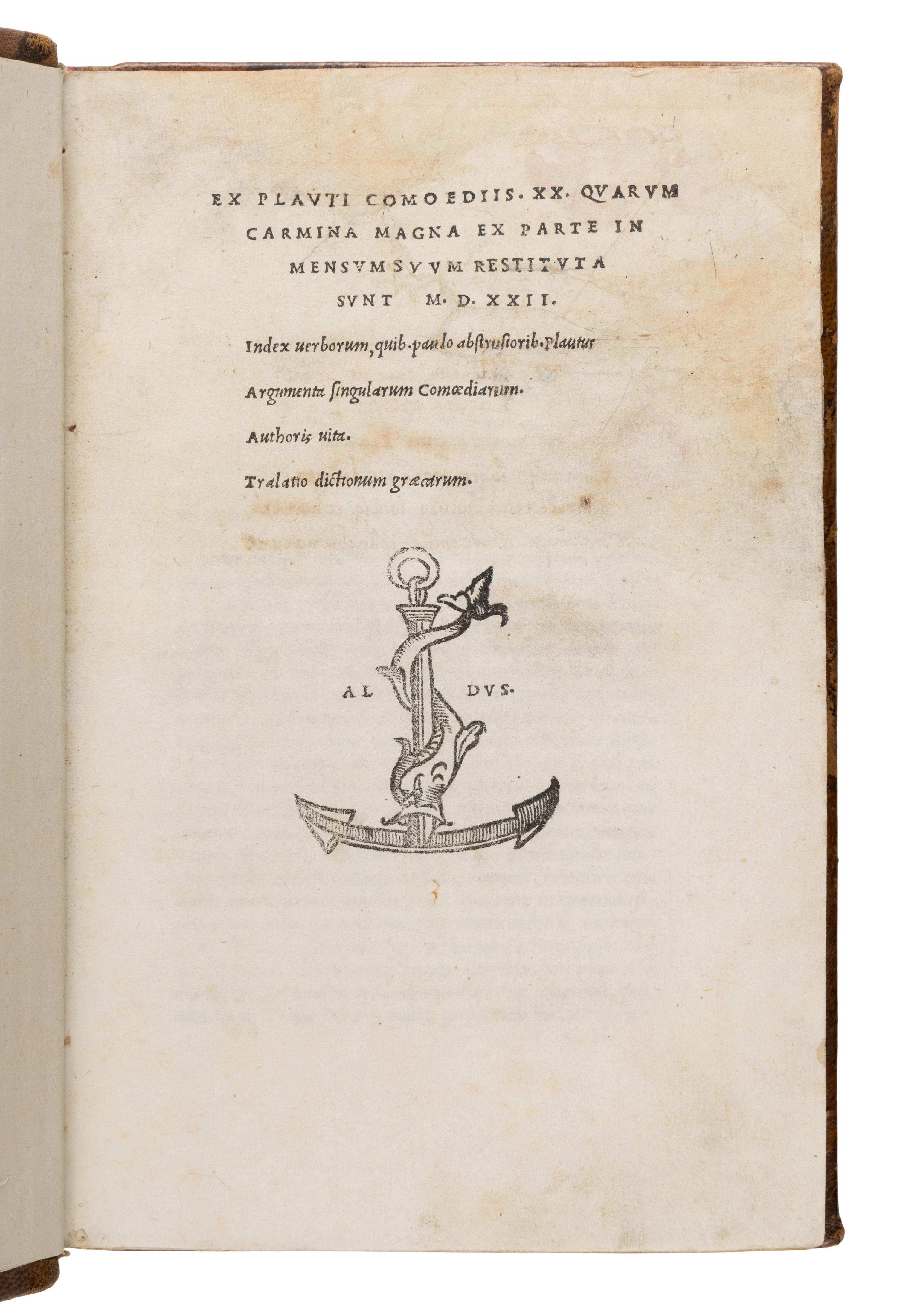 Plautus, Titus Maccius (d. 184 BCE). Ex Plauti comoediis XX quarum carmina magna ex parte in mensum suum restituta sunt MDXXII. Index uerborum, quib. paulo abstrusiorib. Plautus utitur. Argumenta singularum comoediarum. Authoris uita. Tralatio [!] dictionum Graecarum . Venice: Heirs of Aldo Manuzio & Andrea Torresano, July 1522.