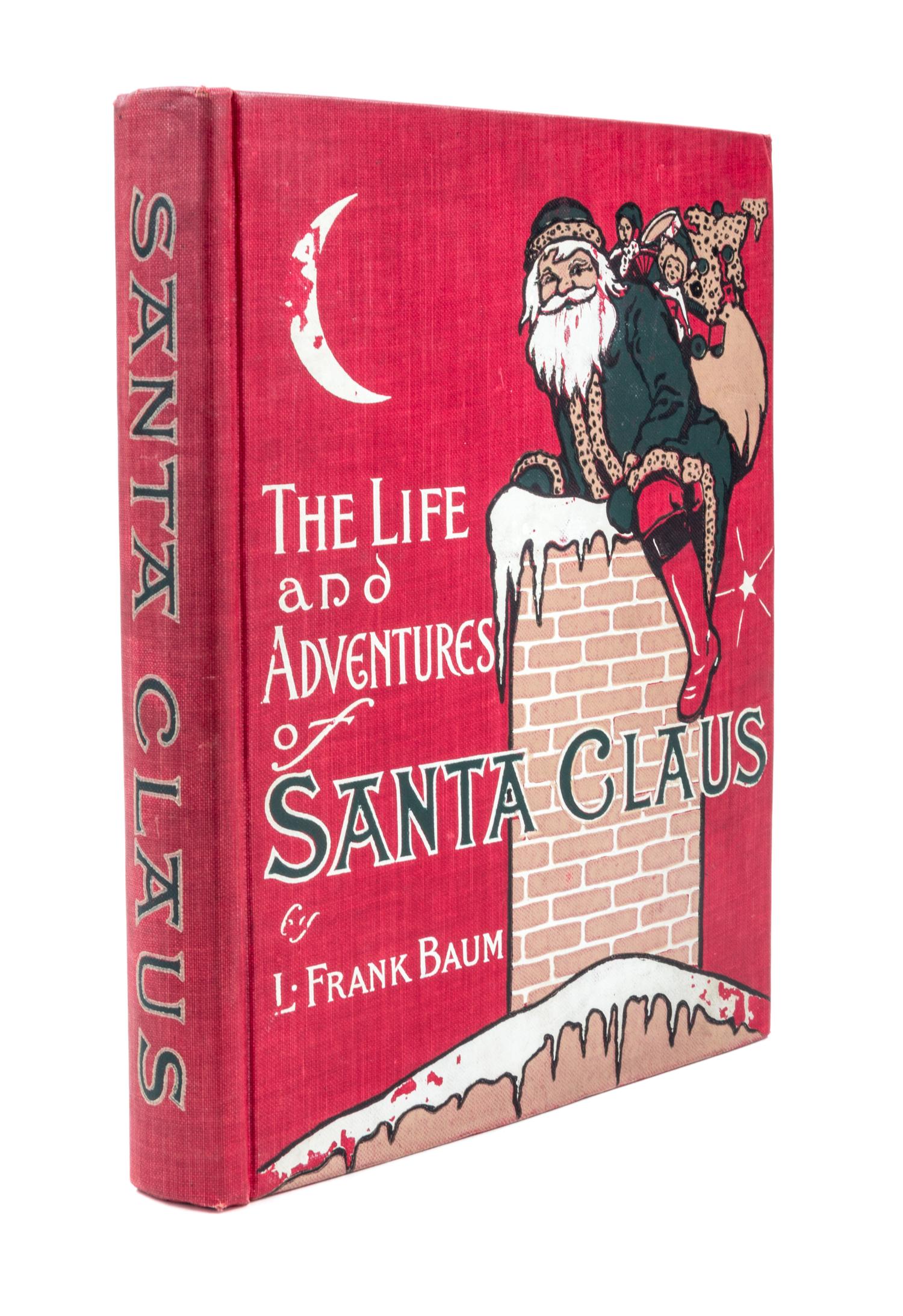BAUM, FRANK L. The Life and Adventures of Santa Claus. Indianapolis, 1902.