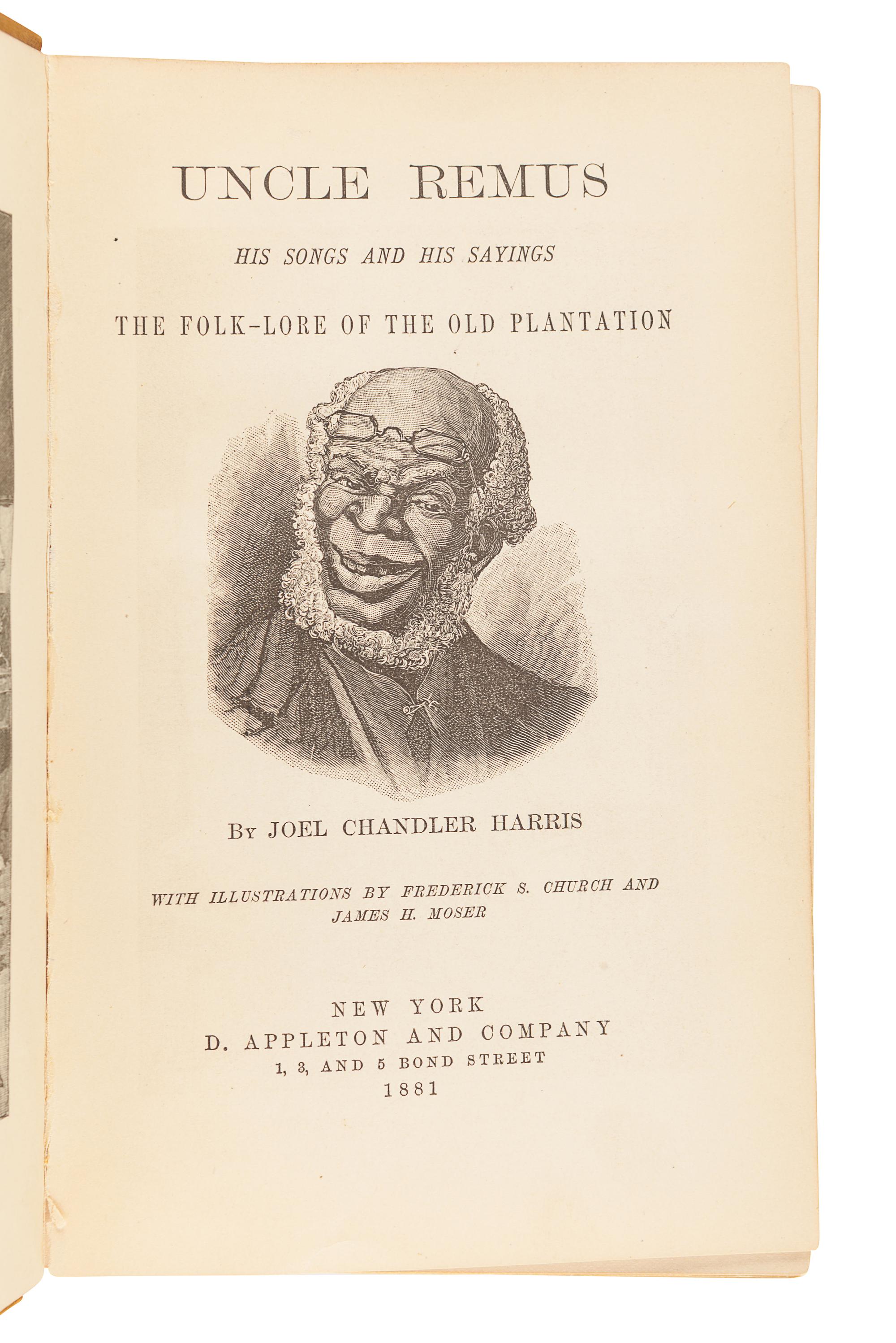 HARRIS, Joel Chandler (1848-1908). Uncle Remus. His Songs and His Sayings. New York: Appleton, 1881.