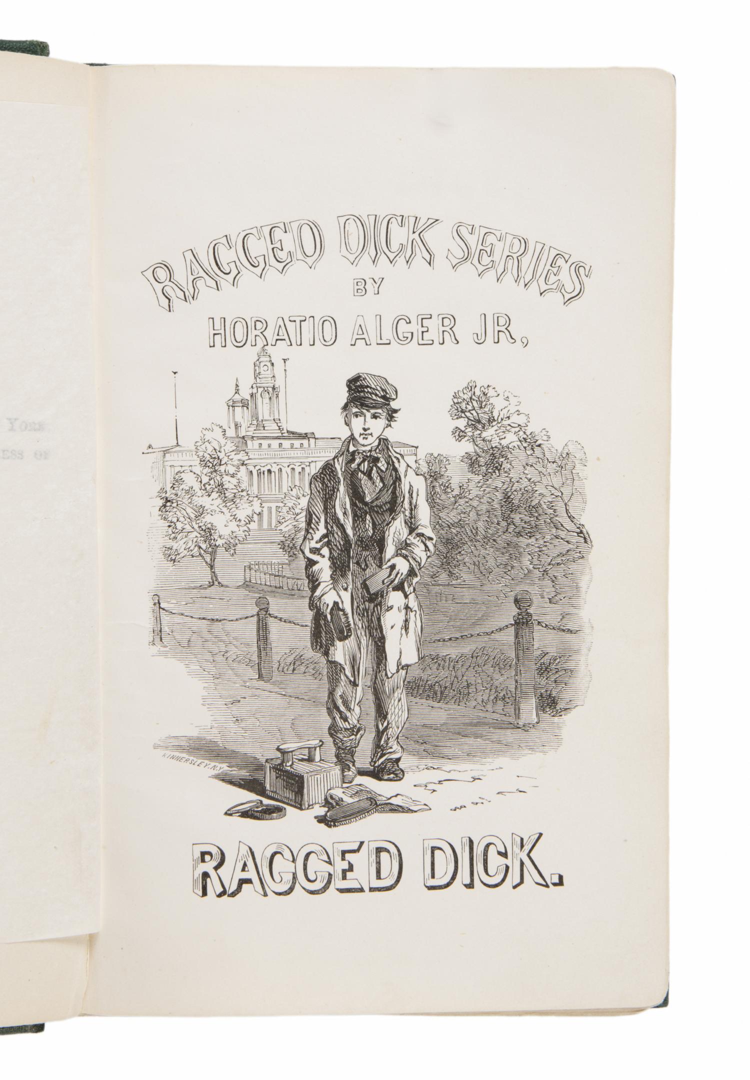 Alger, Horatio, Jr. (1832-1899). Ragged Dick; or, Street Life in New York with the Boot-Blacks . Boston: Loring, 1868.