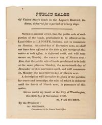 [VAN BUREN, Martin (1782-1862)]. Public Sales of United States lands in the Laporte District, Indiana, deferred for a period of ninety days. Signed in type "M. Van Buren" as U.S. President. 27 November 1838.