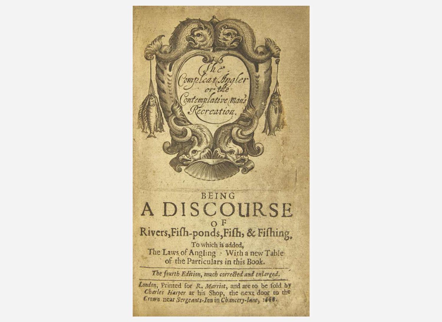 [Fishing] (Walton, Izaak): The Compleat Angler or the Contemplative man's Recreation. Being a Discourse of Rivers, Fish-ponds, Fish, & Fishing...