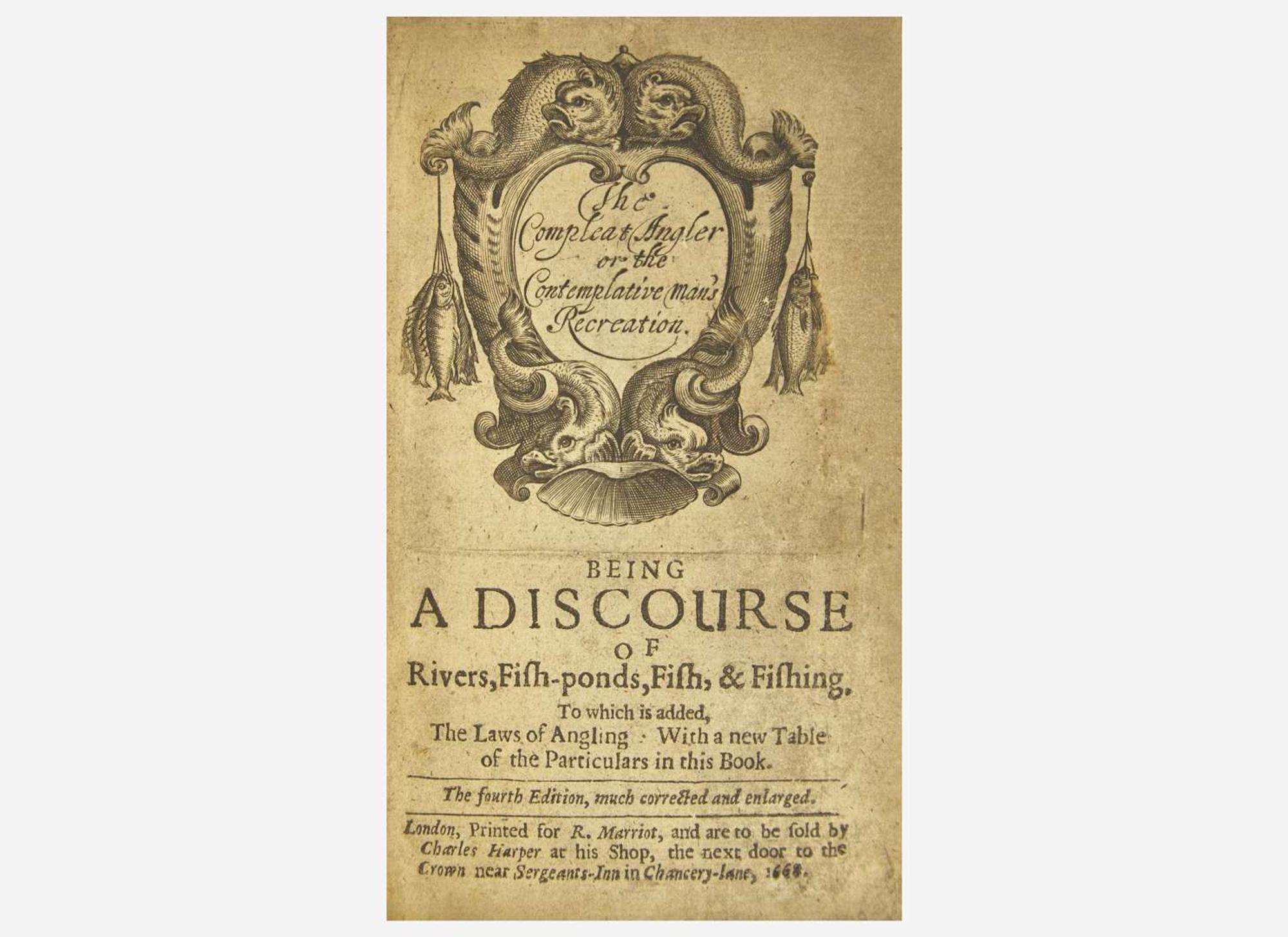 [Fishing] (Walton, Izaak): The Compleat Angler or the Contemplative man's Recreation. Being a Discourse of Rivers, Fish-ponds, Fish, & Fishing...