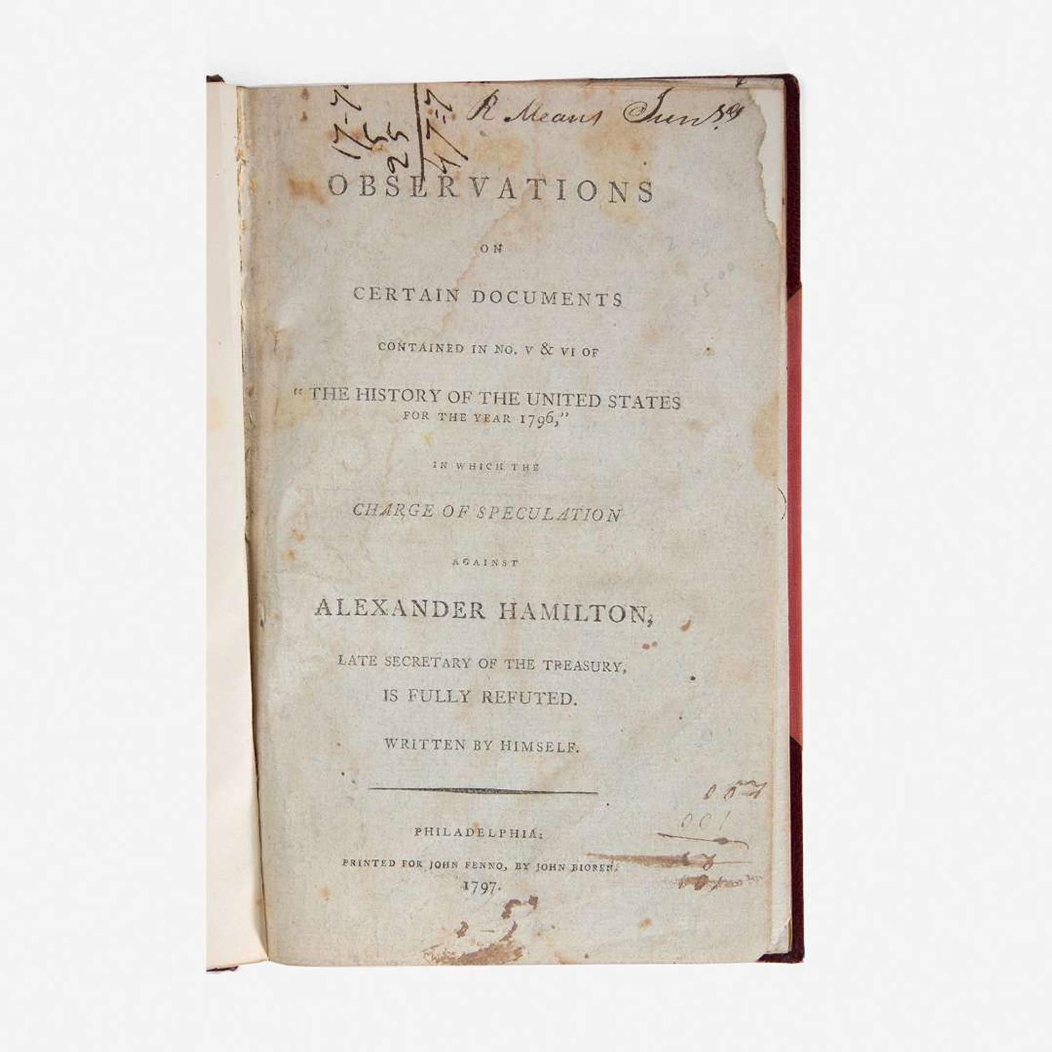 [Hamilton, Alexander] [Reynolds Pamphlet] Observations on Certain Documents Contained in No. V & VI of “The History of the United States for the Year 1796,”...