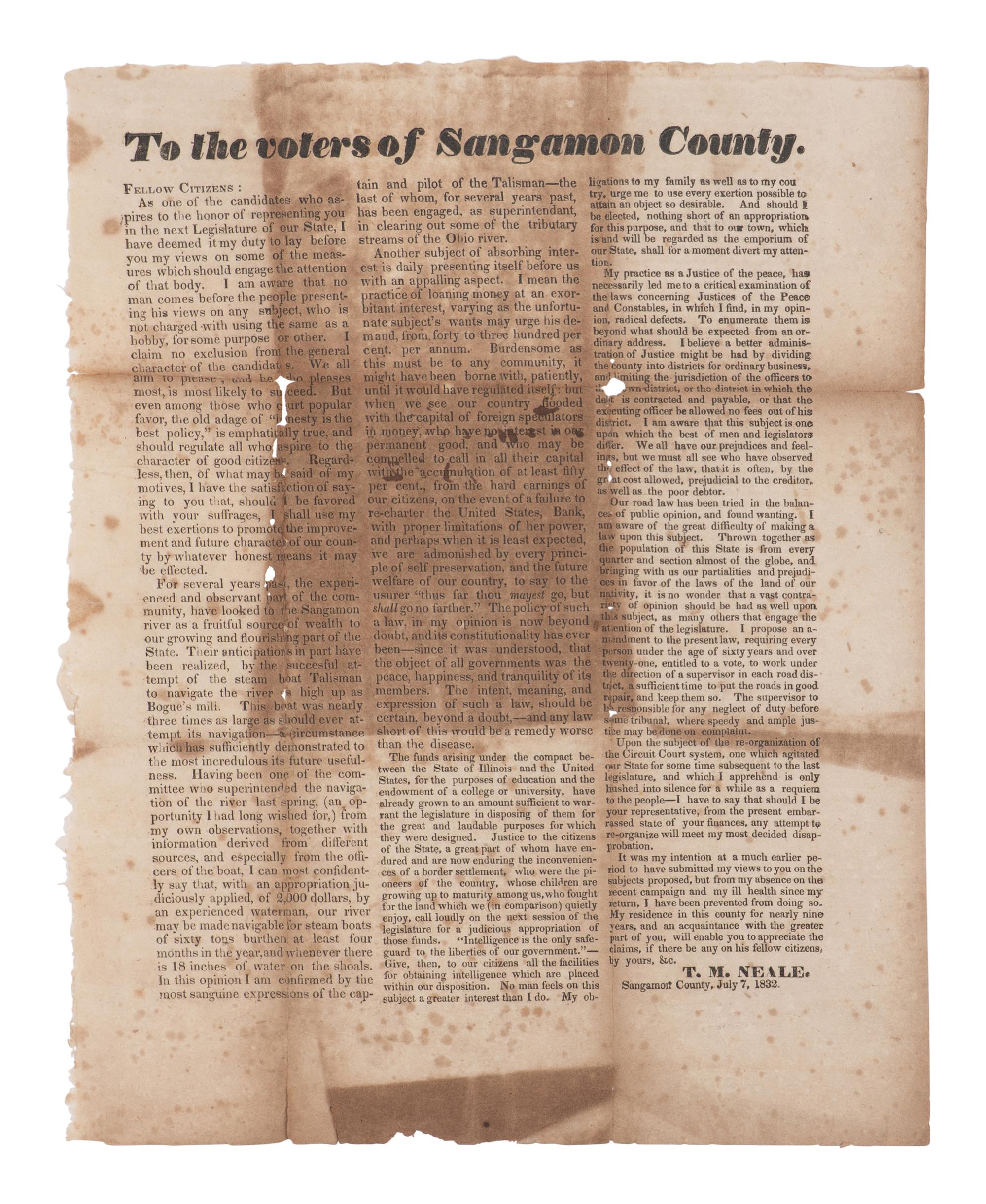 [LINCOLN, Abraham (1809-1865)]. NEALE, Thomas M. To the voters of Sangamon County . Sangamon Co., IL: N.p., July 7, 1832.