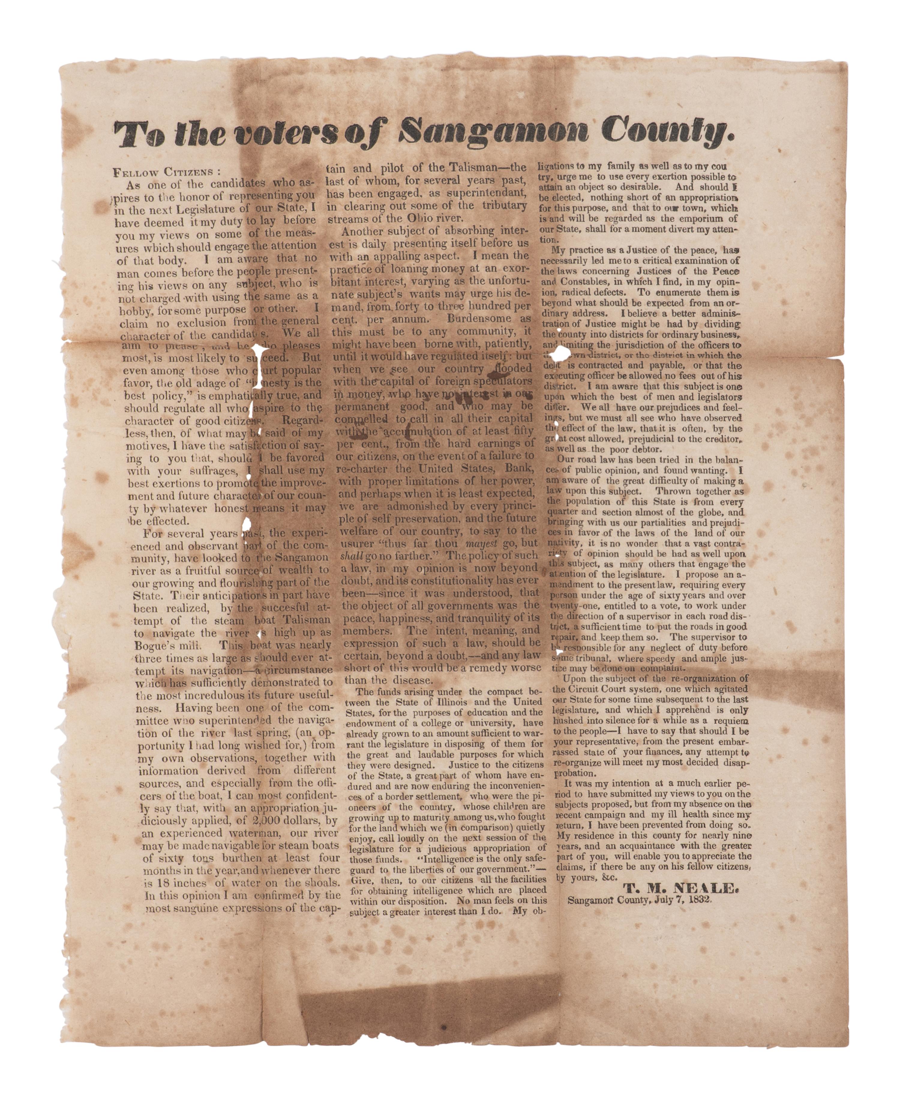 [LINCOLN, Abraham (1809-1865)]. NEALE, Thomas M. To the voters of Sangamon County . Sangamon Co., IL: N.p., July 7, 1832.