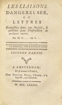 LACLOS, Pierre Choderlos de (1741-1803). Les Liaisons Dangereuses, ou lettres... Amsterdam/Paris: Durand Neveu, 1782.
