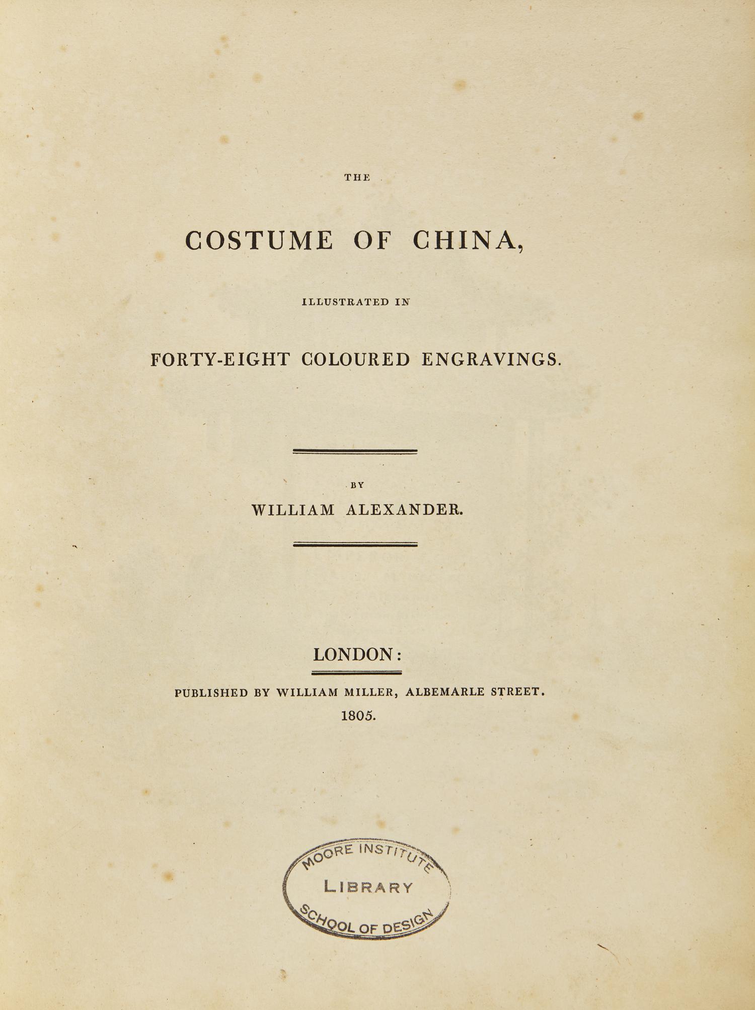 [TRAVEL & EXPLORATION] ALEXANDER, William, and George Henry MASON. The Costume of China with The Punishments of China. London: William Miller, 1801-05.