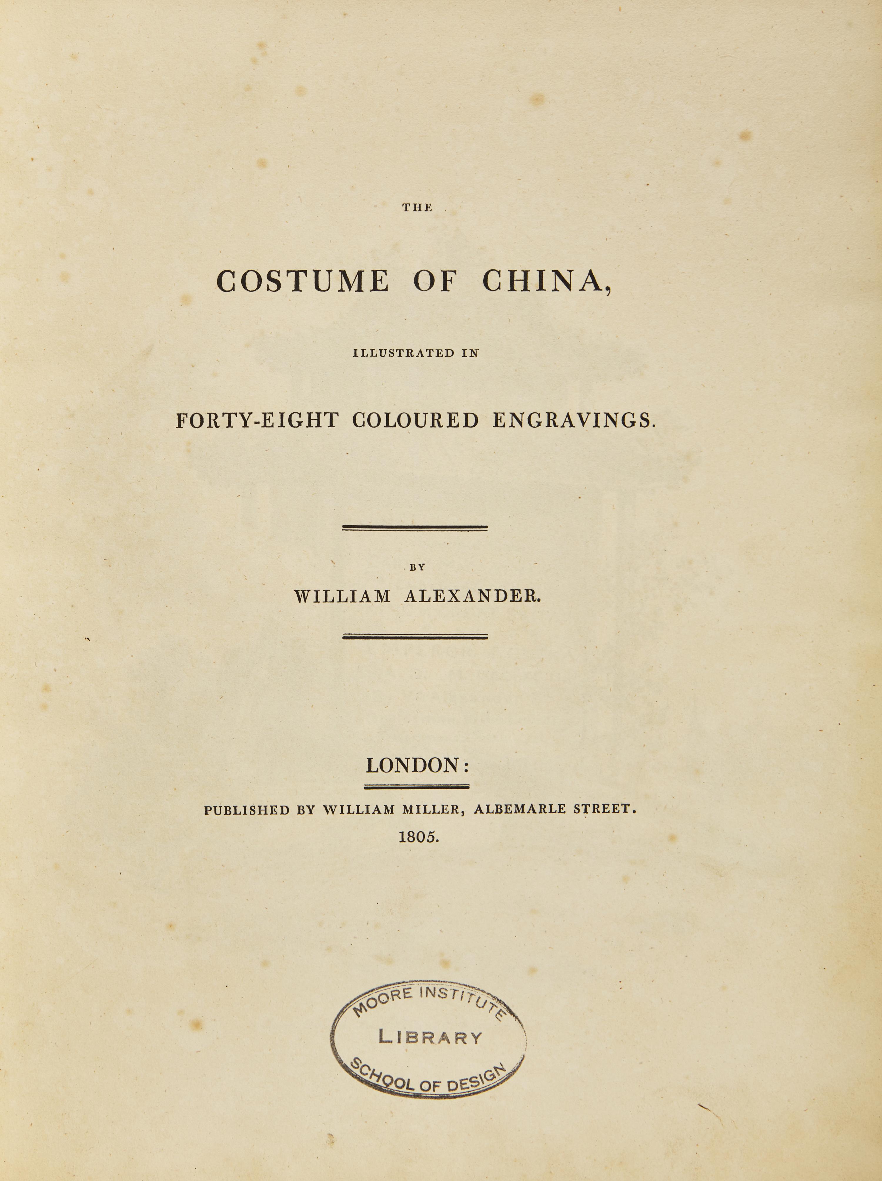 [TRAVEL & EXPLORATION] ALEXANDER, William, and George Henry MASON. The Costume of China with The Punishments of China. London: William Miller, 1801-05.