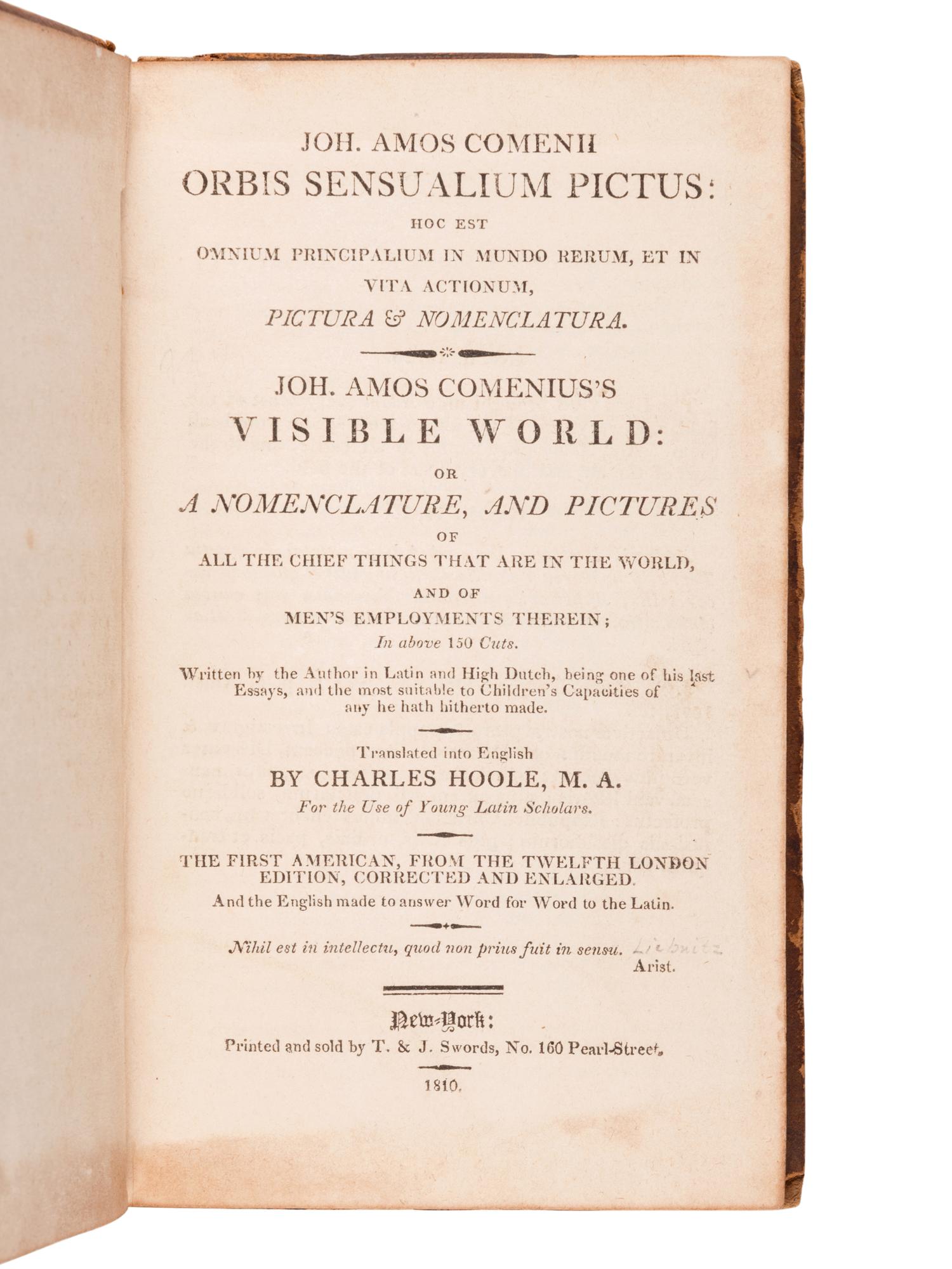 COMENIUS, John Amos (“Johann Amos KOMENSKY” or “Ján Amos”) (1592-1670). Orbis Sensualium Pictus: Hoc est Omnium Principalium in Mundo Rerum, et in Vita Actionum, Pictura & Nomenclatura. Charles Hoole, translator. Alexander Anderson, illustrator. New York: T. & J. Swords, 1810.