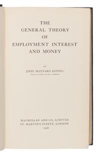 [Economics]. Keynes, John Maynard (1883-1946). The General Theory of Employment, Interest and Money . London: Macmillan, 1936.