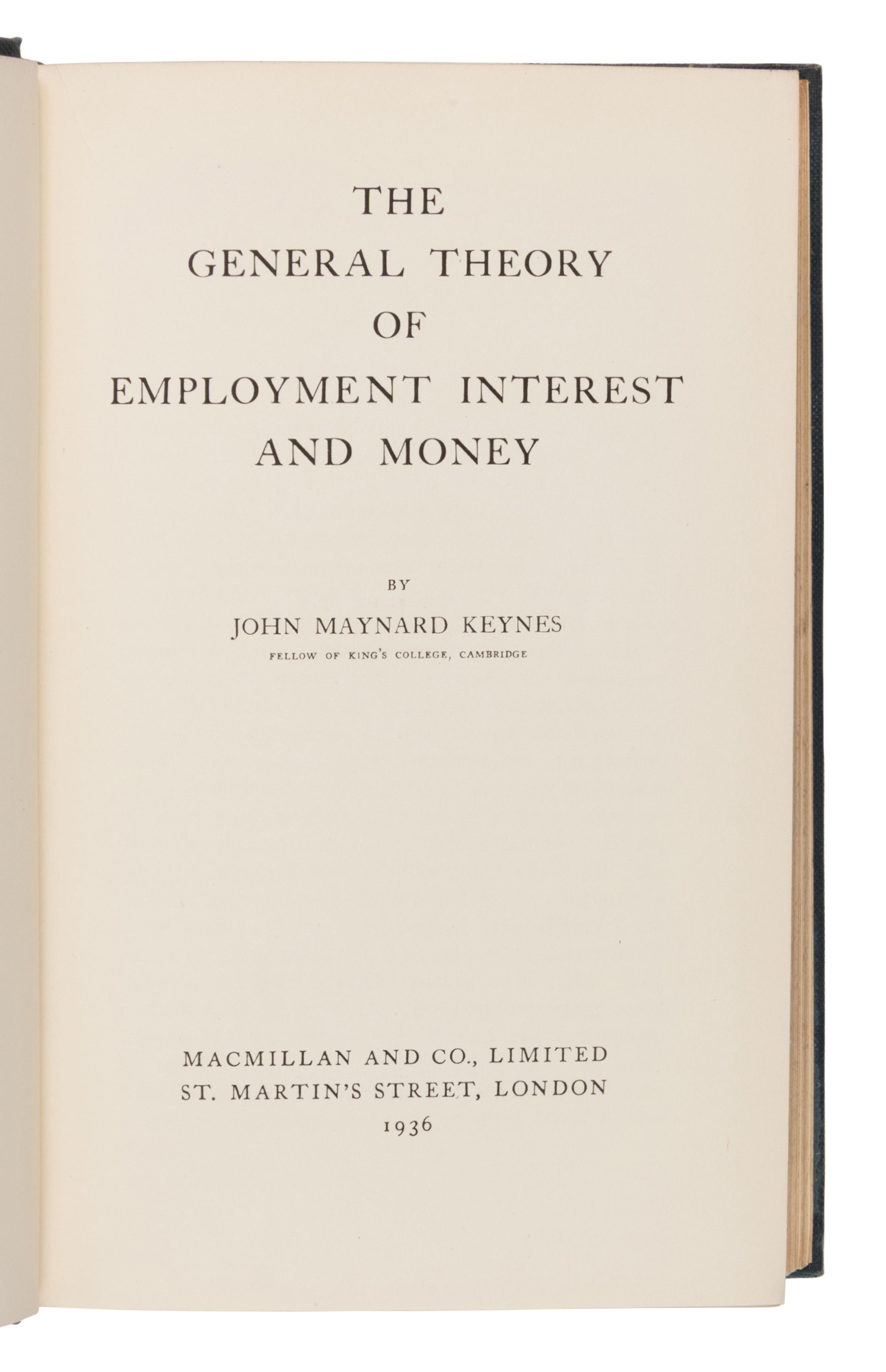 [Economics]. Keynes, John Maynard (1883-1946). The General Theory of Employment, Interest and Money . London: Macmillan, 1936.