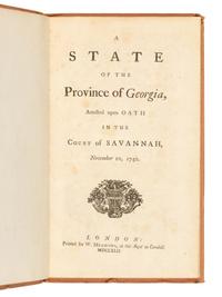 [GEORGIA] -- [STEPHENS, William (1671-1753)]. A State of the Province of Georgia, Attested upon Oath in the Court of Savannah, November 10, 1740. London: W. Meadows, 1742.