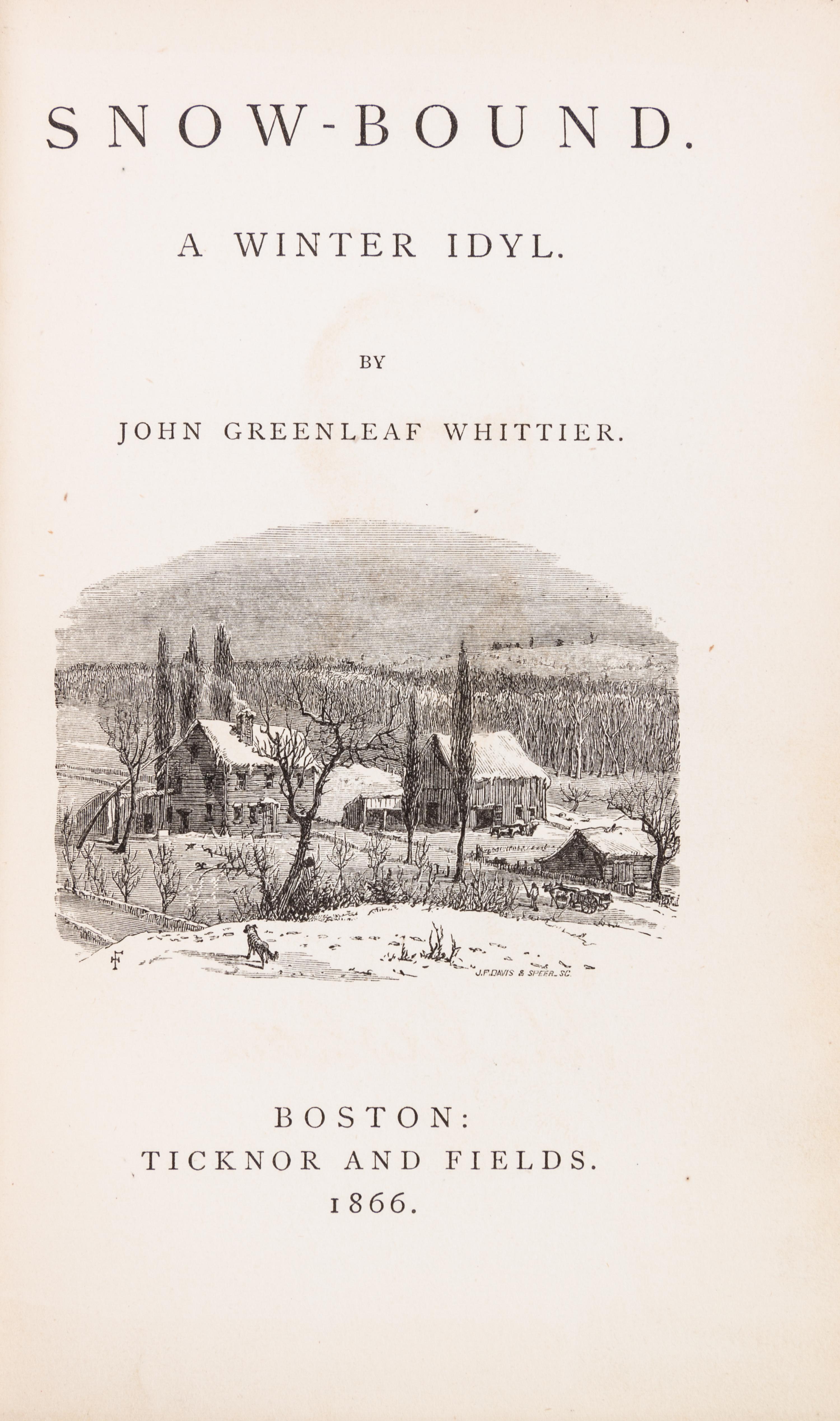 WHITTIER, JOHN GREENLEAF. Snow-Bound. A Winter Idyl. Boston, 1866. First edition, first issue.