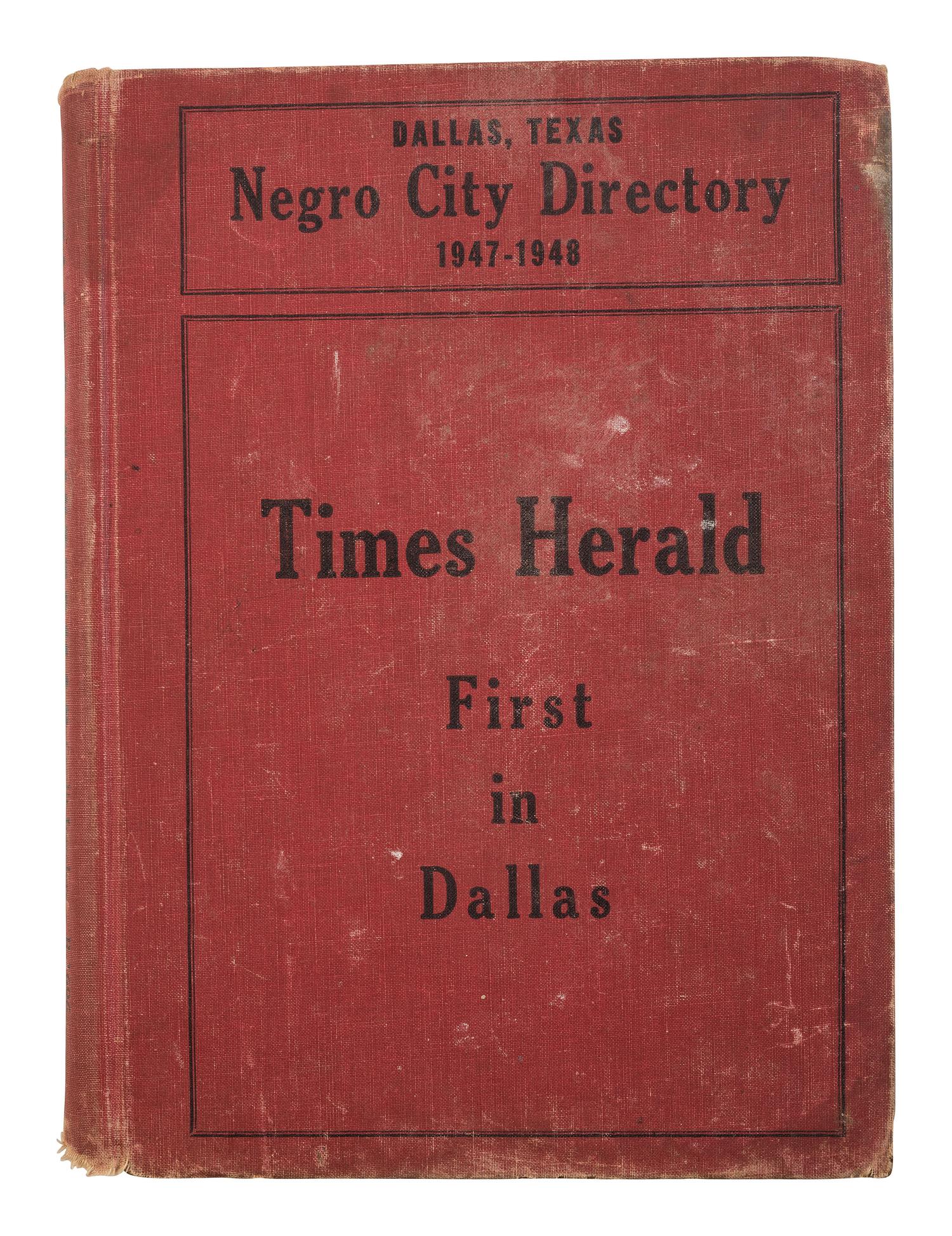 GILBERT, Don, ed. Negro City Directory, 1947-1948. Dallas: Don Gilbert & T.W. Pratt; Dallas Negro Chamber of Commerce, 1947.
