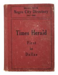 GILBERT, Don, ed. Negro City Directory, 1947-1948. Dallas: Don Gilbert & T.W. Pratt; Dallas Negro Chamber of Commerce, 1947.