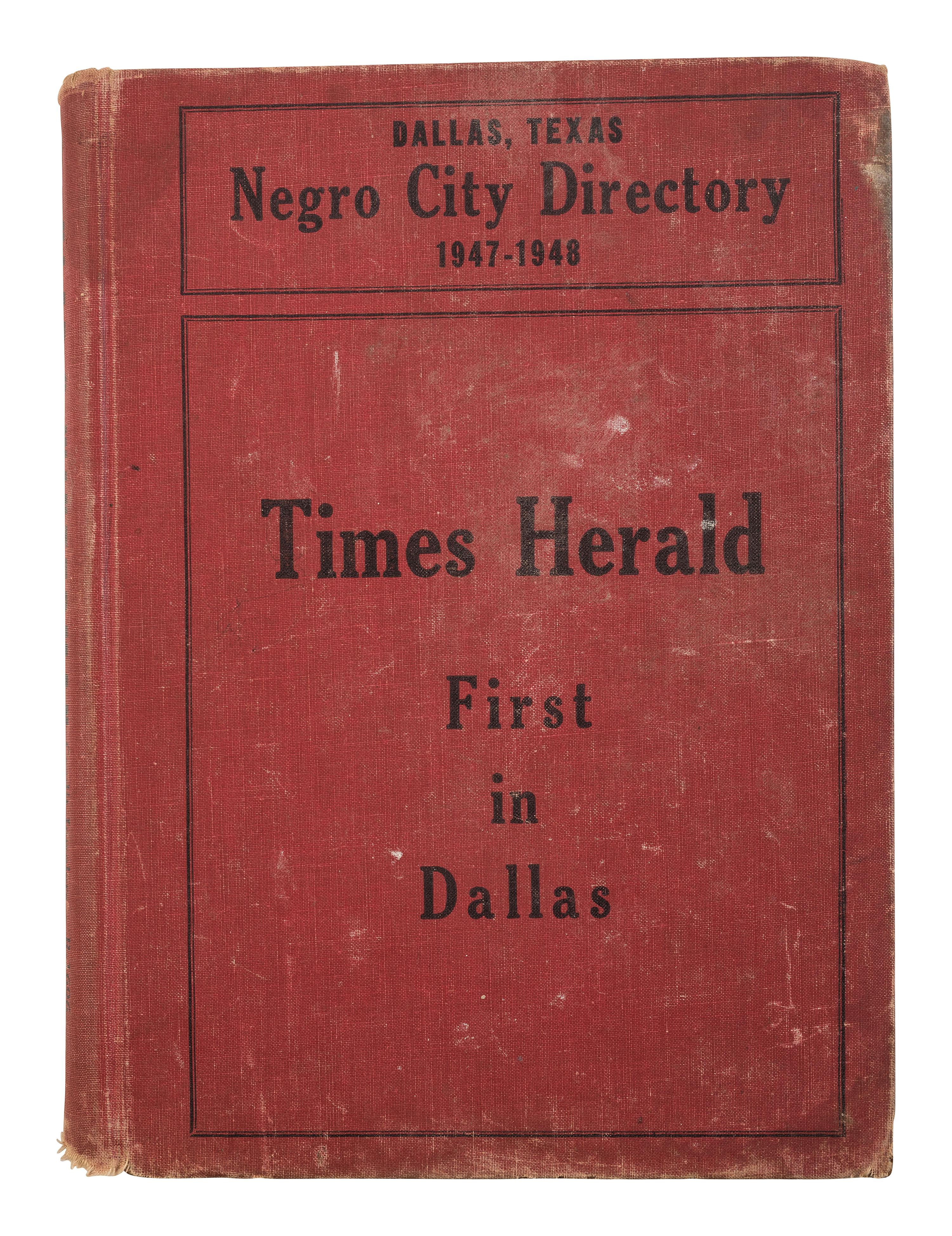 GILBERT, Don, ed. Negro City Directory, 1947-1948. Dallas: Don Gilbert & T.W. Pratt; Dallas Negro Chamber of Commerce, 1947.