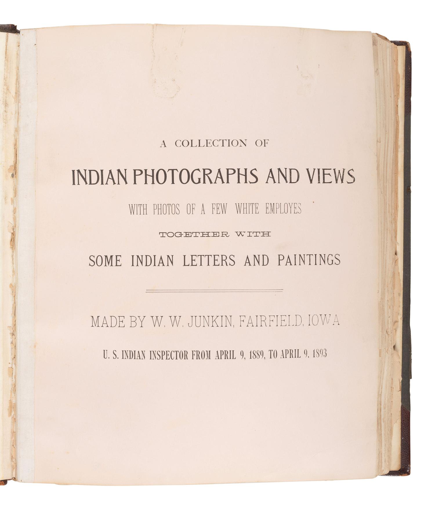 [NATIVE AMERICANS]. JUNKIN, William W. (1831-1903). A Collection of Indian Photographs and Views with Photos of a Few White Employes [ sic ] Together with Some Indian Letters and Paintings. Made by W.W. Junkin, Fairfield, Iowa. 1889-93.