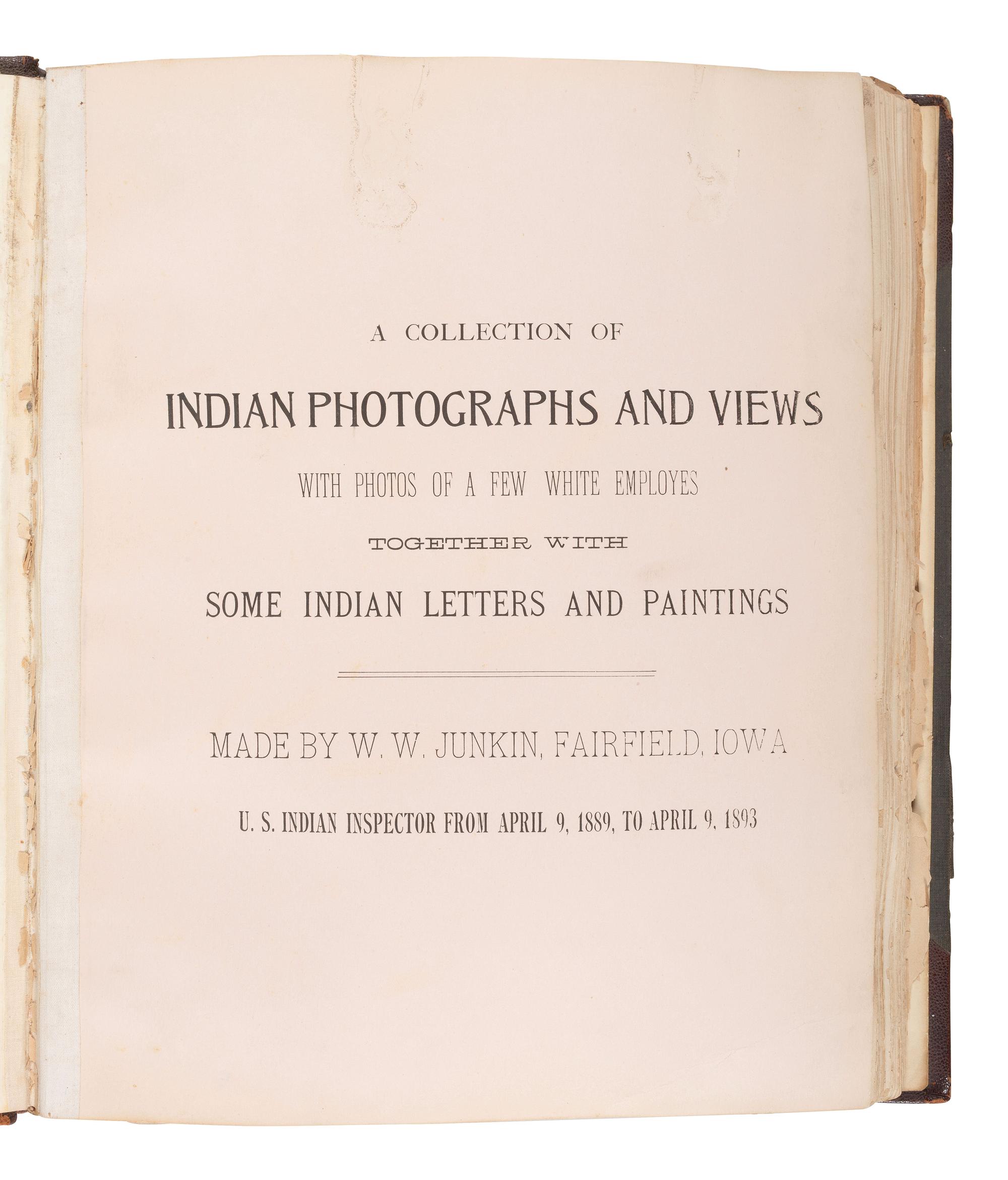 [NATIVE AMERICANS]. JUNKIN, William W. (1831-1903). A Collection of Indian Photographs and Views with Photos of a Few White Employes [ sic ] Together with Some Indian Letters and Paintings. Made by W.W. Junkin, Fairfield, Iowa. 1889-93.