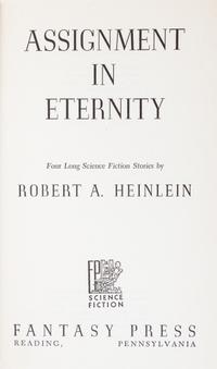 HEINLEIN, ROBERT A. Assignment in Eternity. Reading, PA, 1953. First edition.