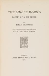 DICKINSON, Emily (1830-1886). The Single Hound. Boston: Little, Brown, and Company, 1914.