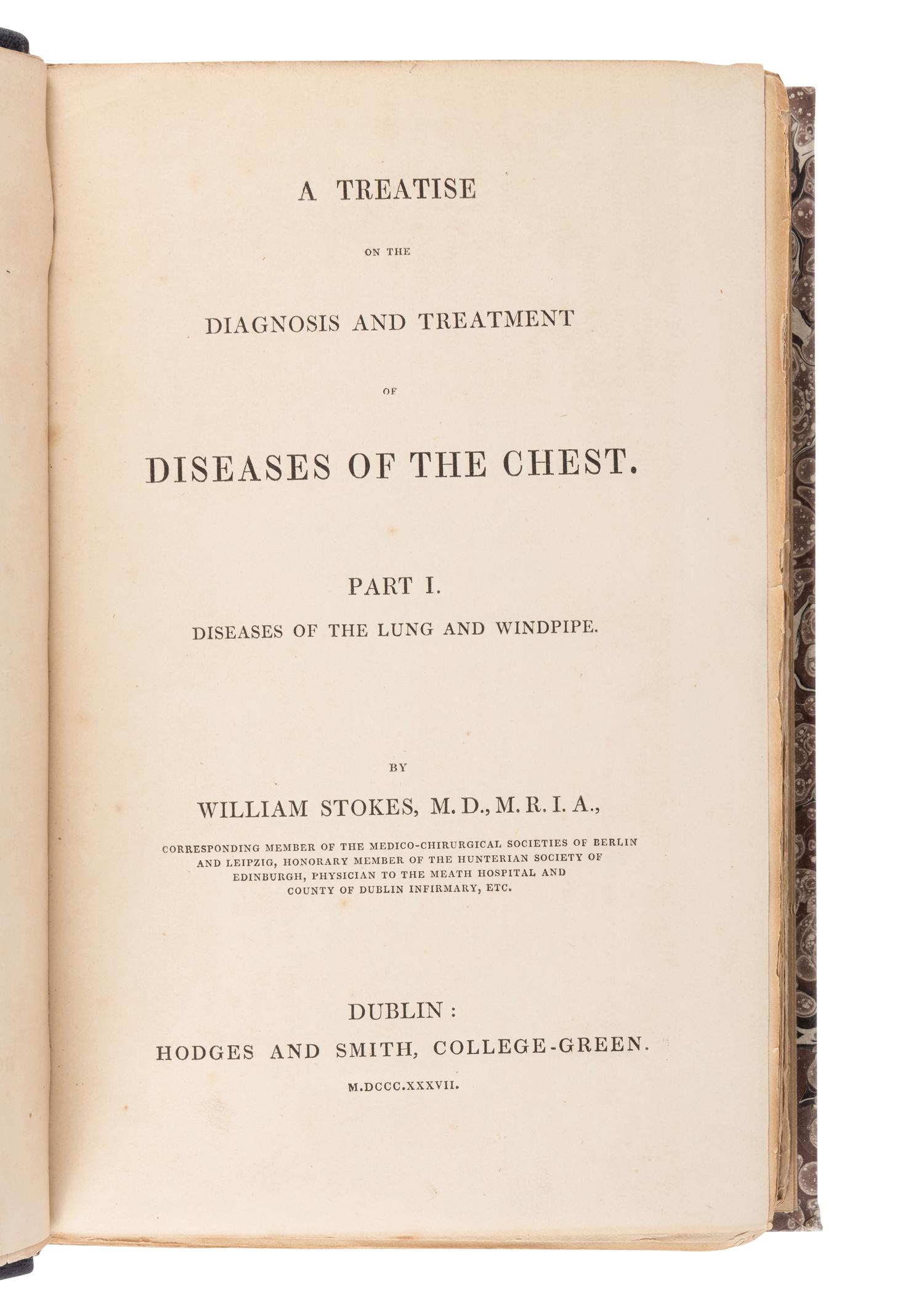 STOKES, William (1804-1878). A Treatise on the Diagnosis and Treatment of Diseases of the Chest. Part I. Diseases of the Lung and Windpipe [all published]. Dublin: Hodges and Smith, 1837.