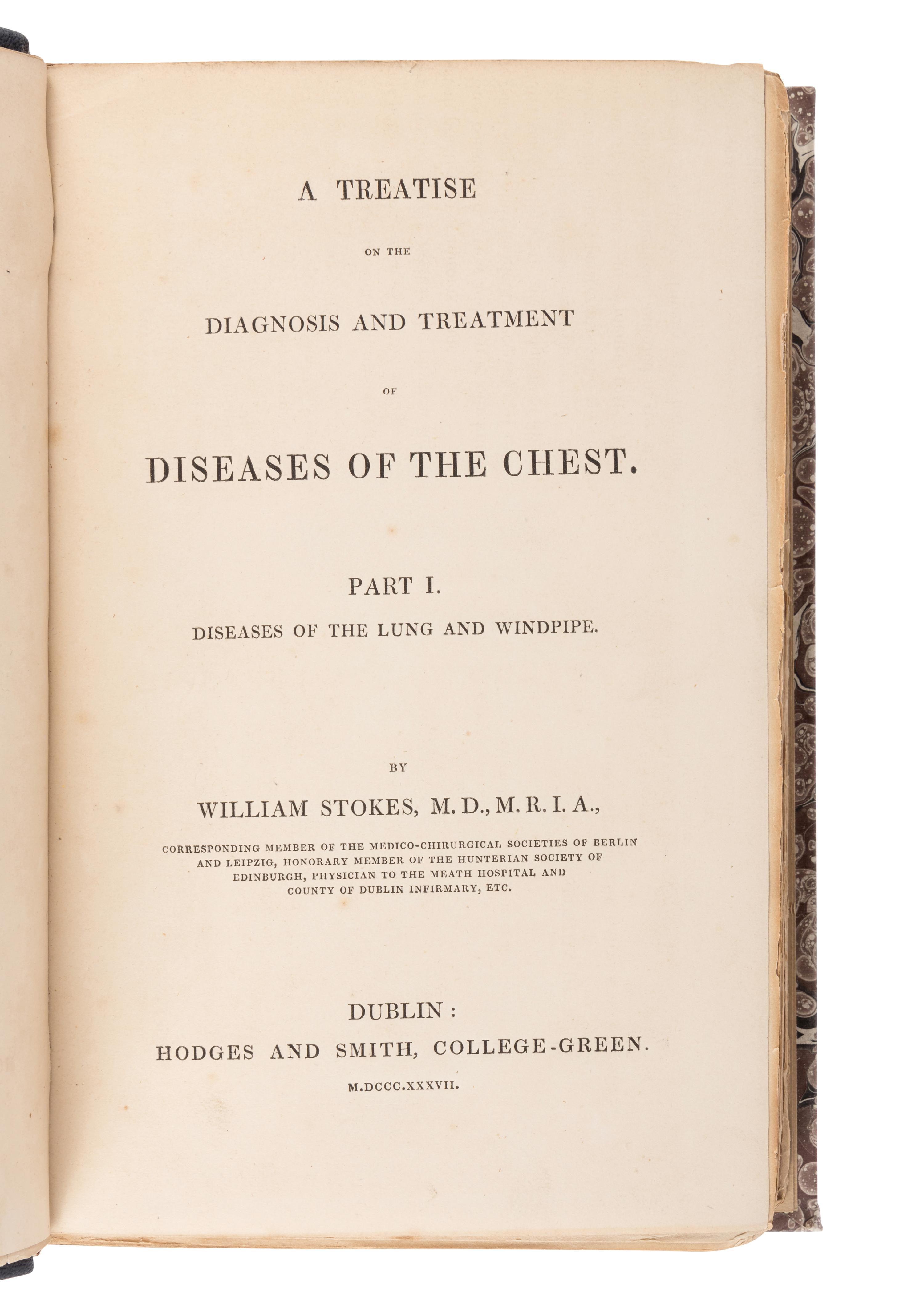 STOKES, William (1804-1878). A Treatise on the Diagnosis and Treatment of Diseases of the Chest. Part I. Diseases of the Lung and Windpipe [all published]. Dublin: Hodges and Smith, 1837.