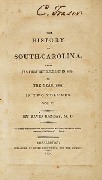 Ramsay, David. The History of South-Carolina, From Its First Settlement in 1670, to the Year 1808