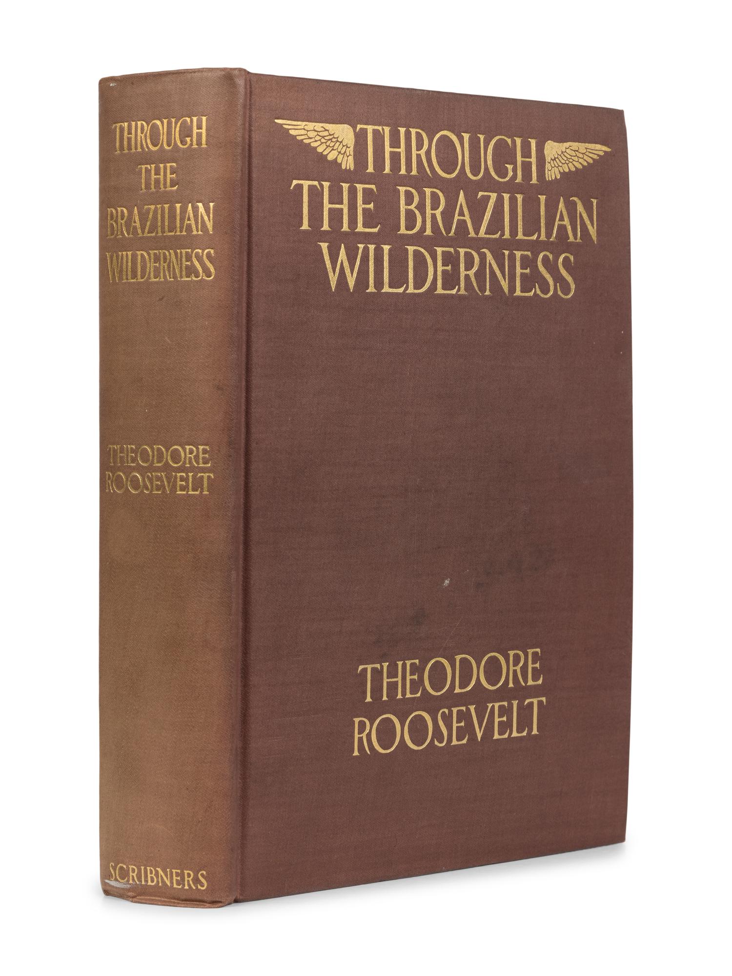 ROOSEVELT, Theodore (1858-1919). Through the Brazilian Wilderness . New York: Charles Scribner's Sons, 1914.