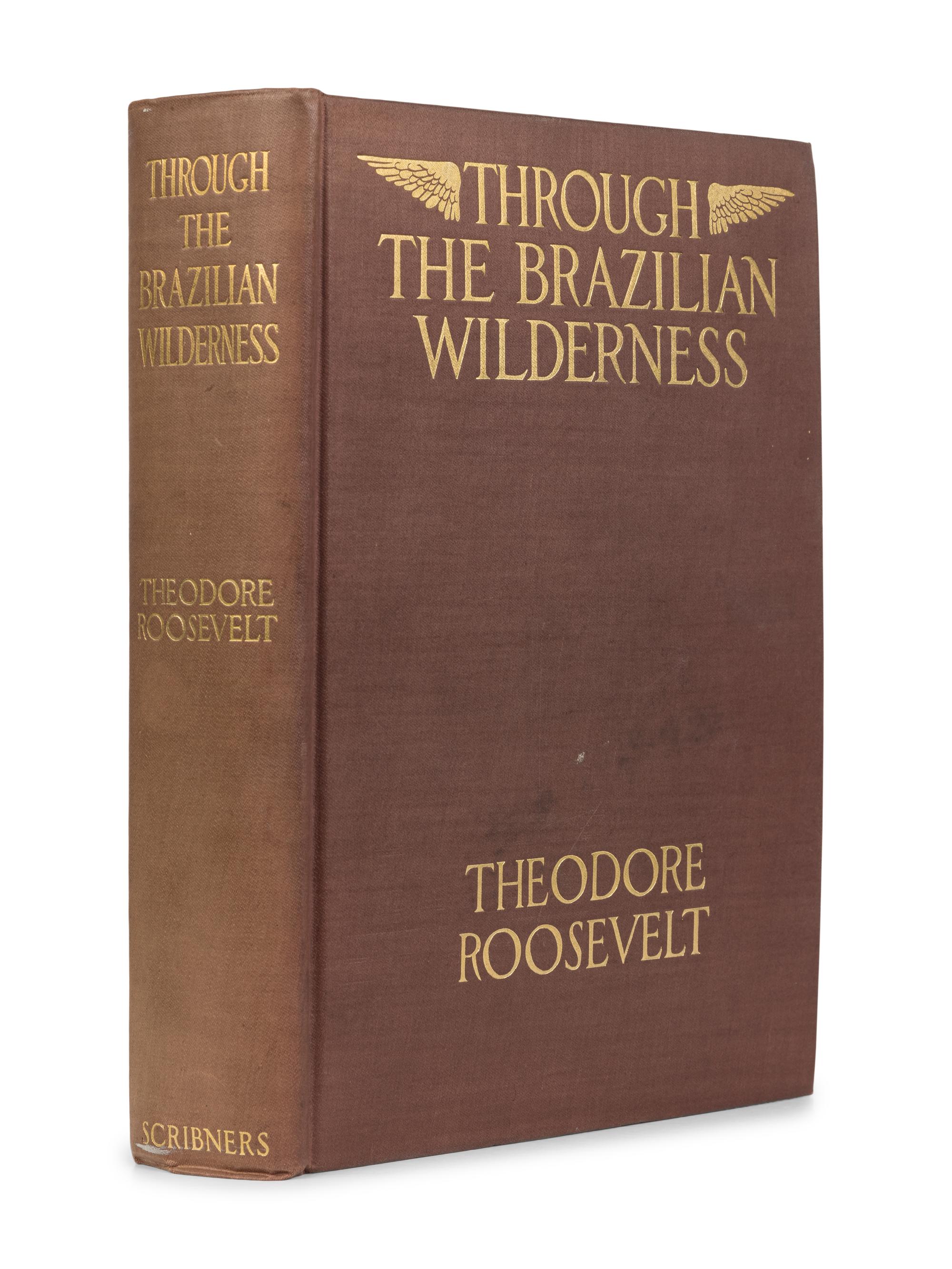 ROOSEVELT, Theodore (1858-1919). Through the Brazilian Wilderness . New York: Charles Scribner's Sons, 1914.
