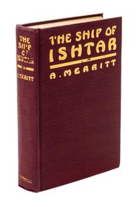 MERRITT, A. The Ship of Ishtar. New York, 1926. First edition.