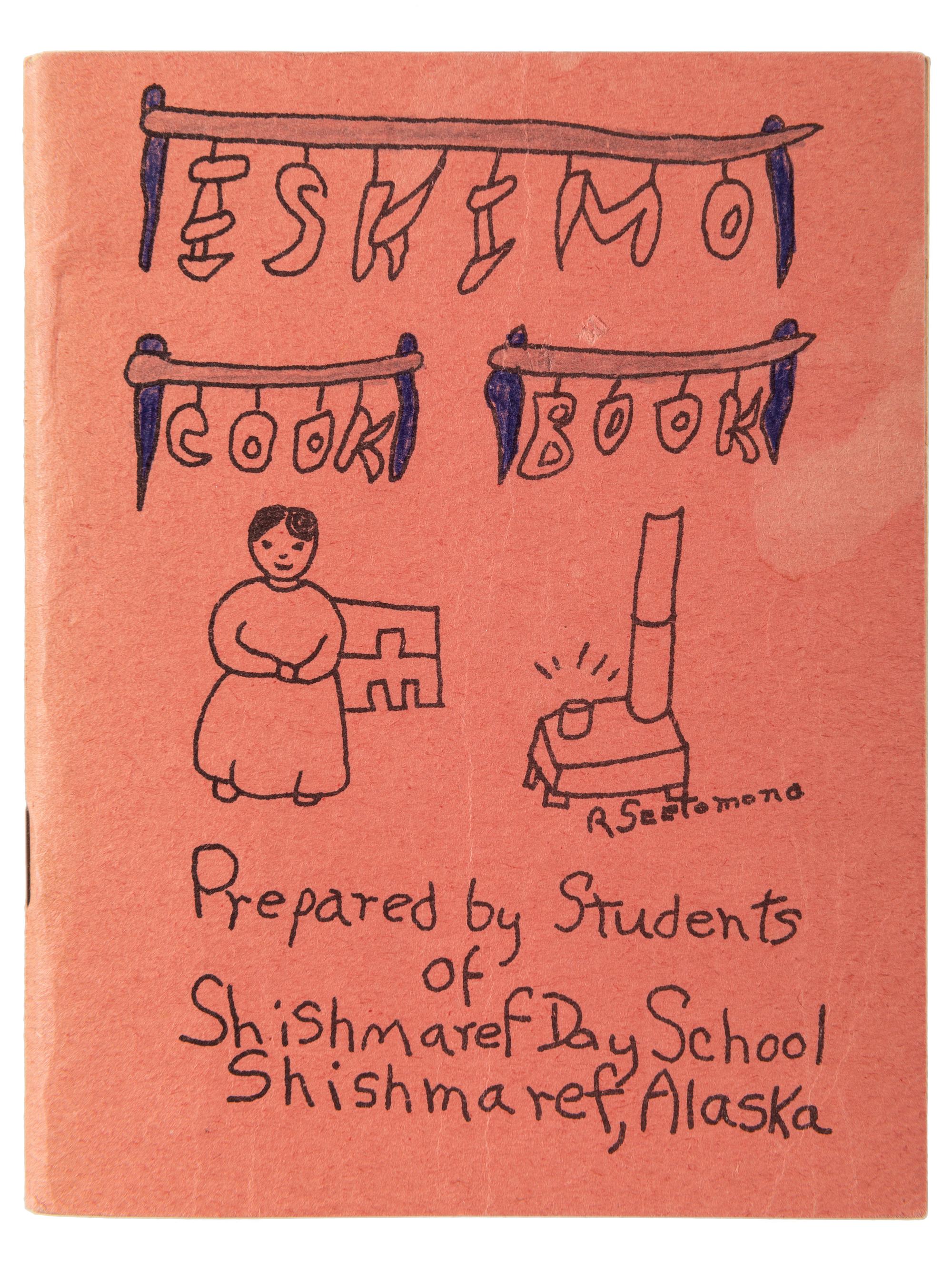 ESKIMO Cookbook, Prepared by Students of Shishmaref Day School, Shishmaref, Alaska. Anchorage, AK: Published by Alaska Crippled Children’s Association, 1952.