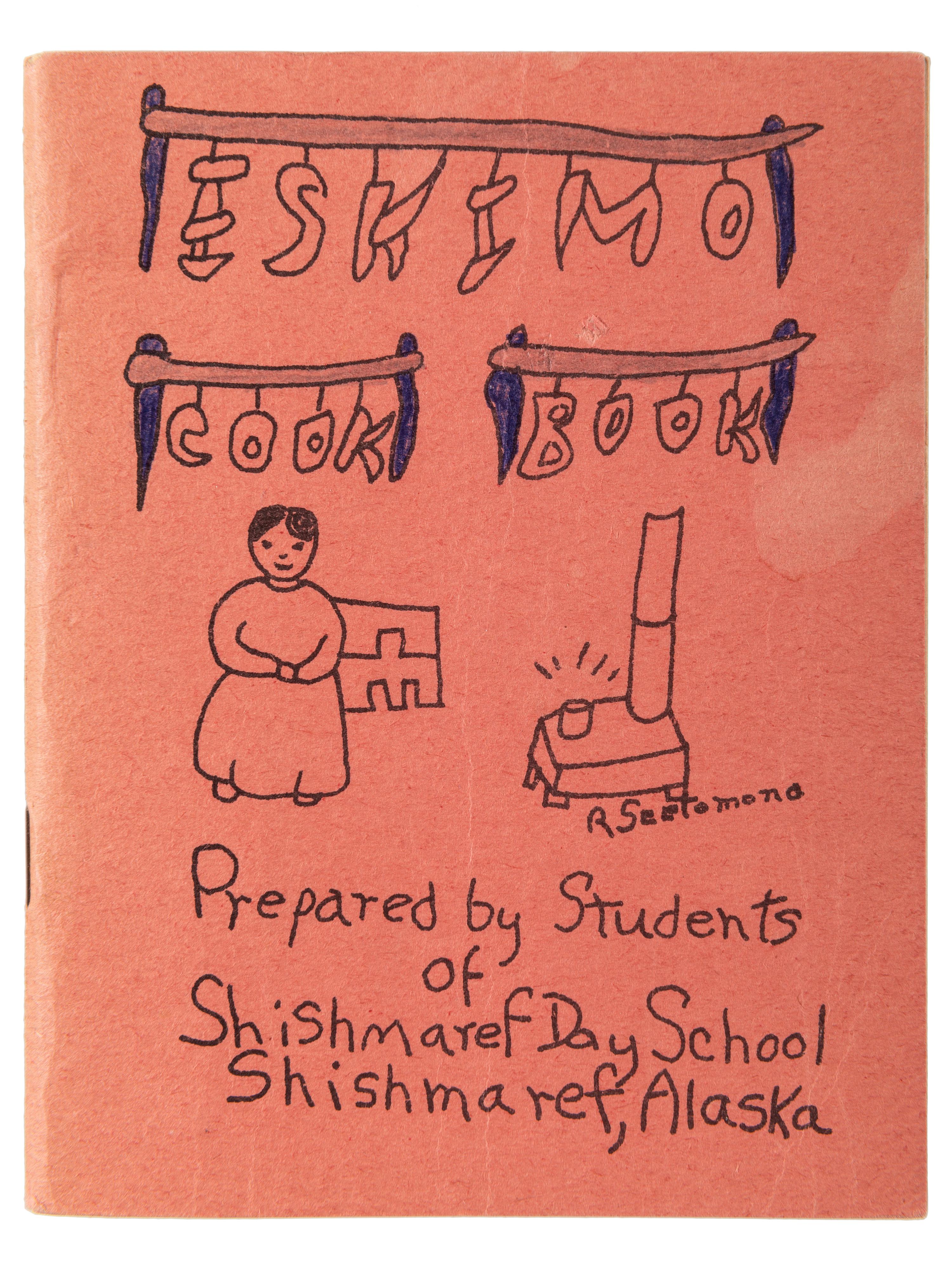 ESKIMO Cookbook, Prepared by Students of Shishmaref Day School, Shishmaref, Alaska. Anchorage, AK: Published by Alaska Crippled Children’s Association, 1952.