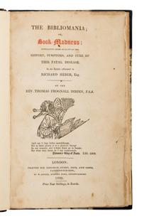 Dibdin, Thomas Frognall (1776-1847). The Bibliomania; or Book-Madness; Containing Some Account of the History, Symptoms, and Cure of This Fatal Disease... London: Printed for Longman, Hurst, Rees, and Orme, 1809.