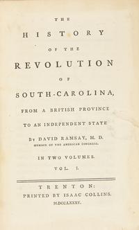 [American Revolution] Ramsay, David. The History of the Revolution of South-Carolina, From a British Province to an Independent State
