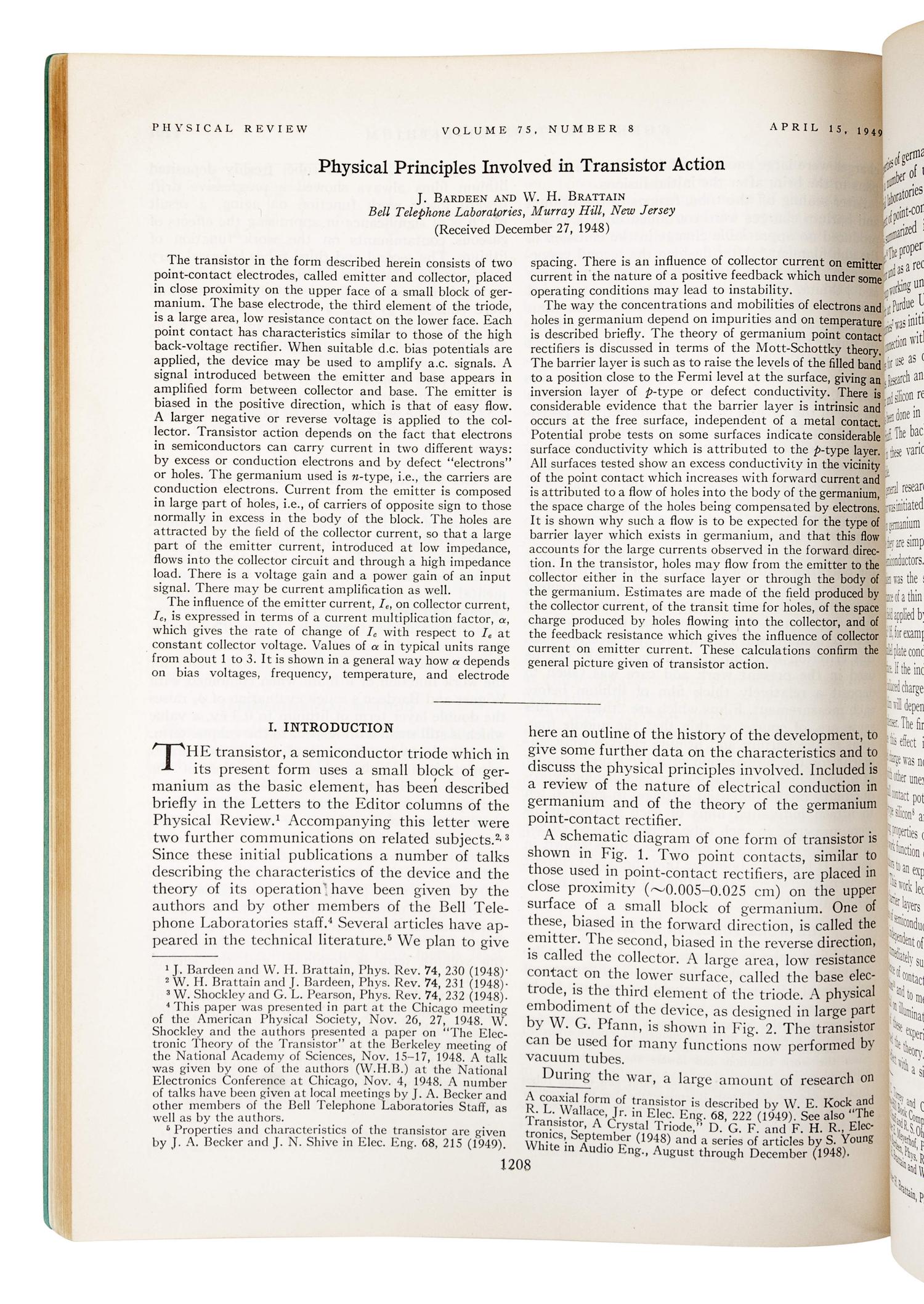 [TRANSISTORS]. BARDEEN, John (1908-1991) and Walter H. BRATTAIN (1902-1987). “The Transistor, A Semi-Conductor Triode.” – BRATTAIN, William H. and John BARDEEN. “Nature of the Forward Current in Germanium Point Contacts.” – SHOCKLEY, William Bradford, Jr. (1910-1989) and Gerald. L. PEARSON (1905-1987). “Modulation of Conductance of Thin Films of Semi-Conductors by Surface Charges.” In: The Physical Review , Vol. 74, Second Series, No. 2, pp. 230-233. Lancaster, PA and New York: American Institute of Physics, July 15, 1948.