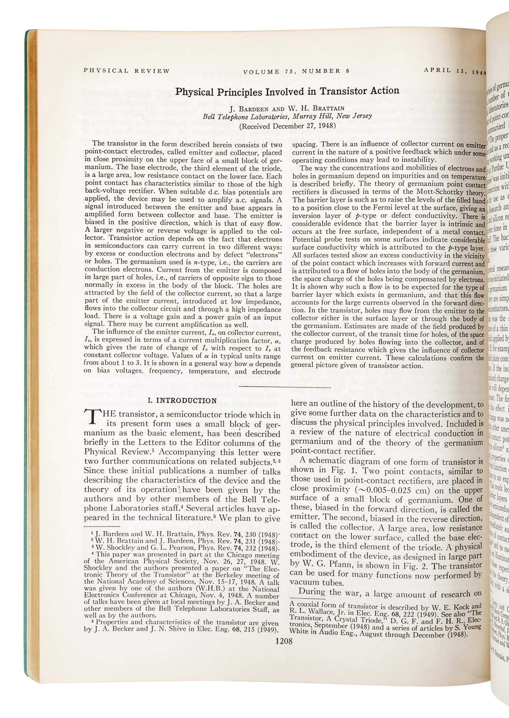 [TRANSISTORS]. BARDEEN, John (1908-1991) and Walter H. BRATTAIN (1902-1987). “The Transistor, A Semi-Conductor Triode.” – BRATTAIN, William H. and John BARDEEN. “Nature of the Forward Current in Germanium Point Contacts.” – SHOCKLEY, William Bradford, Jr. (1910-1989) and Gerald. L. PEARSON (1905-1987). “Modulation of Conductance of Thin Films of Semi-Conductors by Surface Charges.” In: The Physical Review , Vol. 74, Second Series, No. 2, pp. 230-233. Lancaster, PA and New York: American Institute of Physics, July 15, 1948.