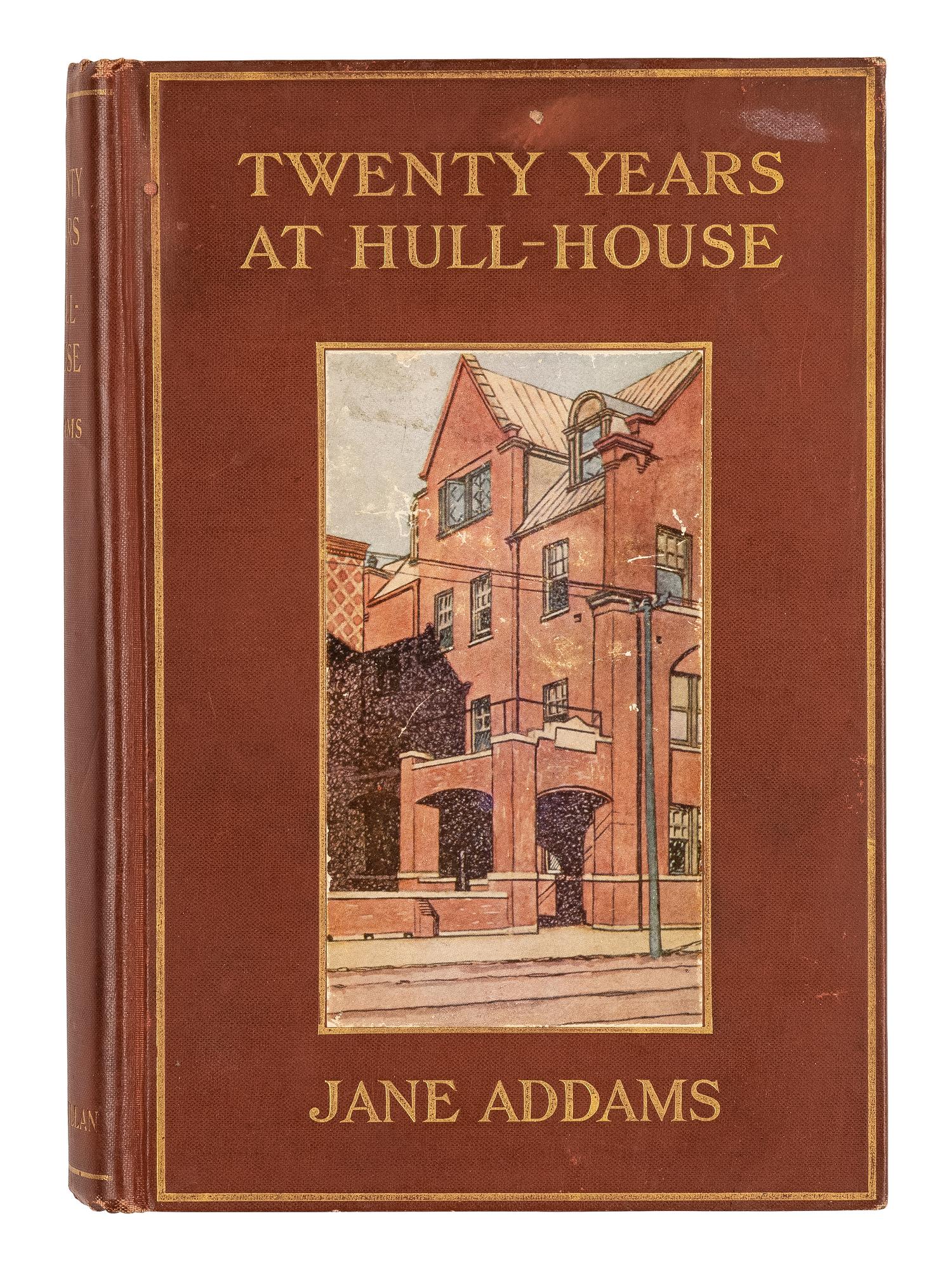 ADDAMS, Jane (1860-1935). Twenty Years at Hull-House with Autobiographical Notes . New York: Macmillan Company, 1910.