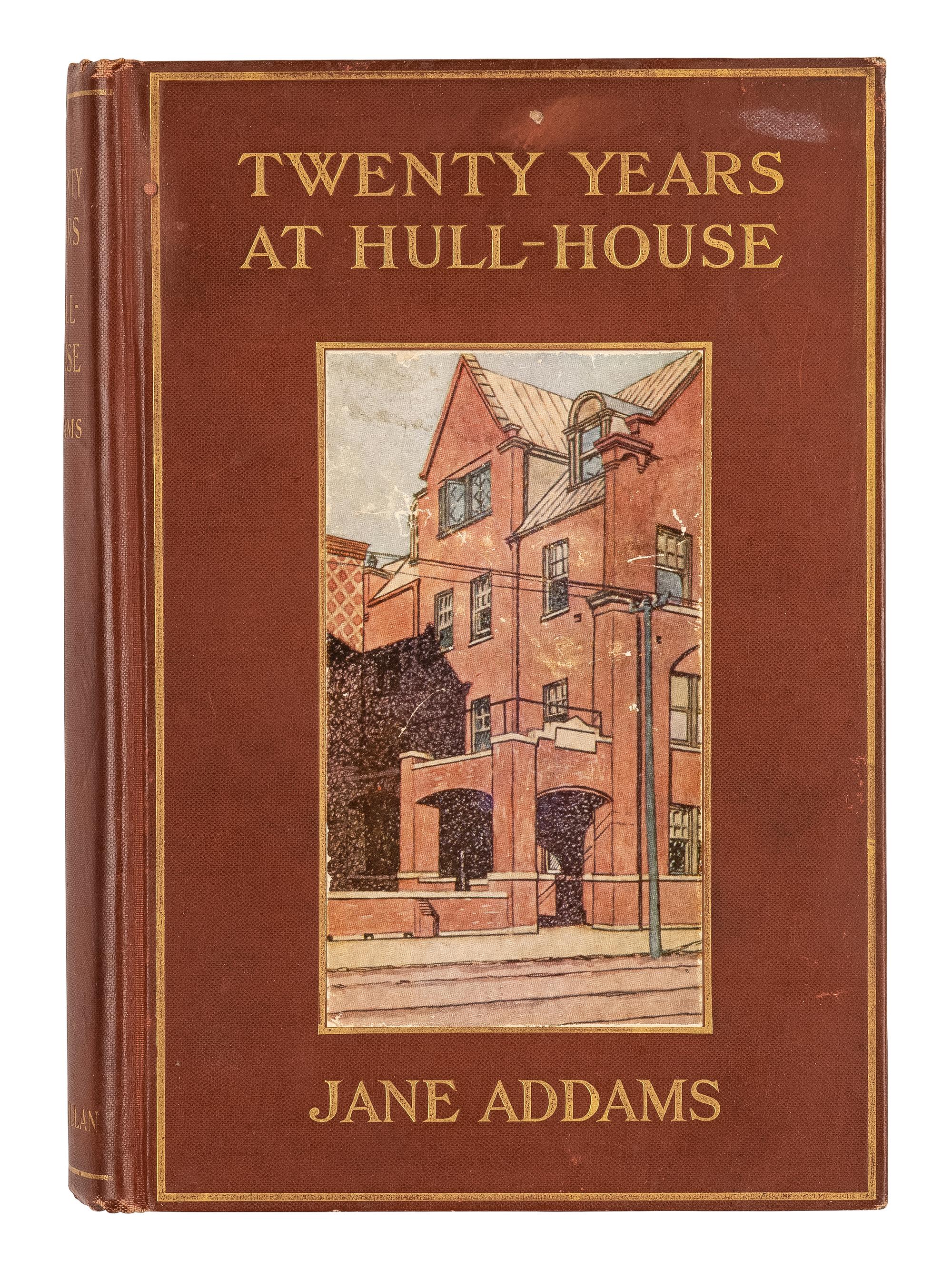 ADDAMS, Jane (1860-1935). Twenty Years at Hull-House with Autobiographical Notes . New York: Macmillan Company, 1910.