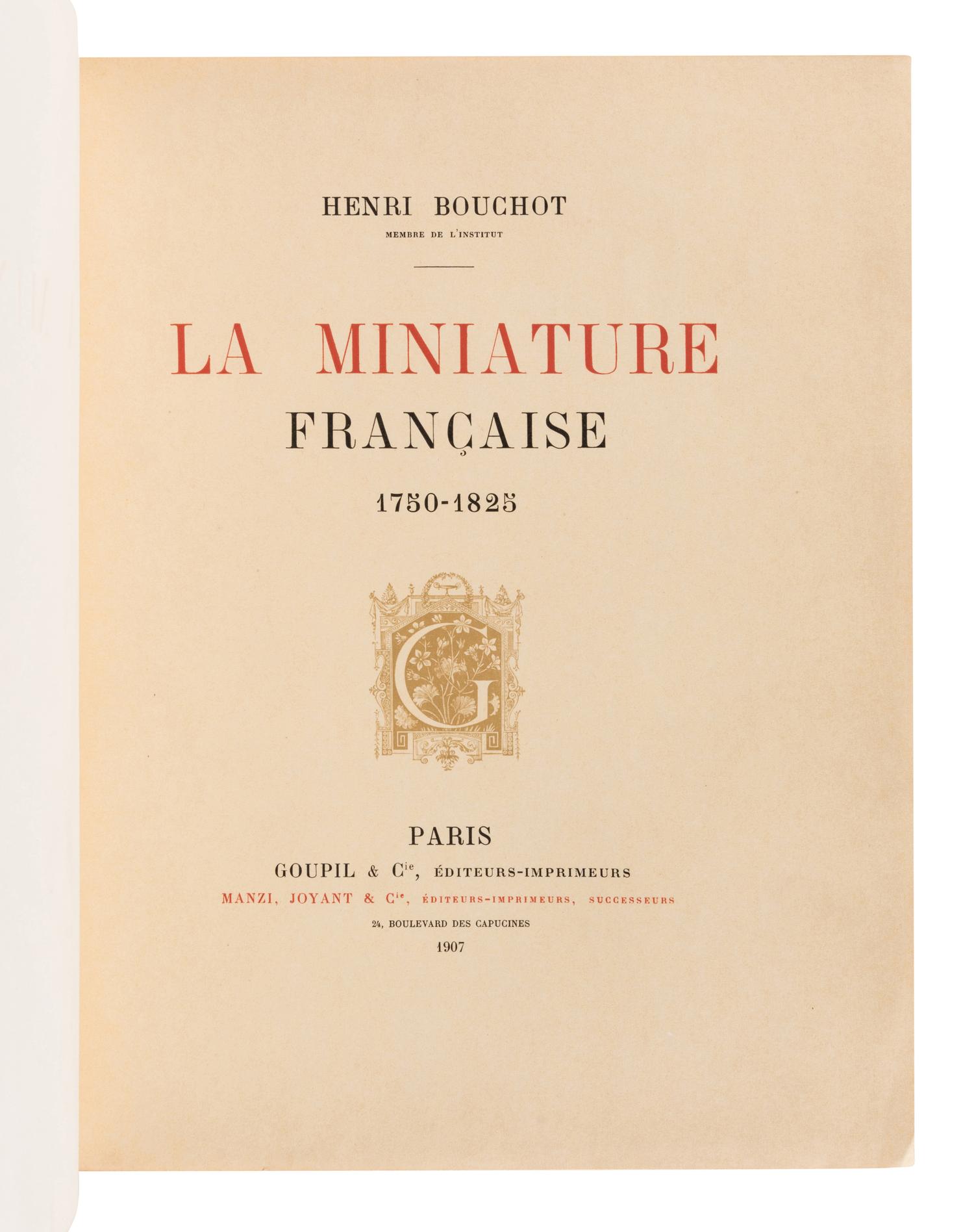 BOUCHOT, Henri (1849-1906). La Miniature Française, 1750-1825 . Paris: Goupil & Cie, 1907.